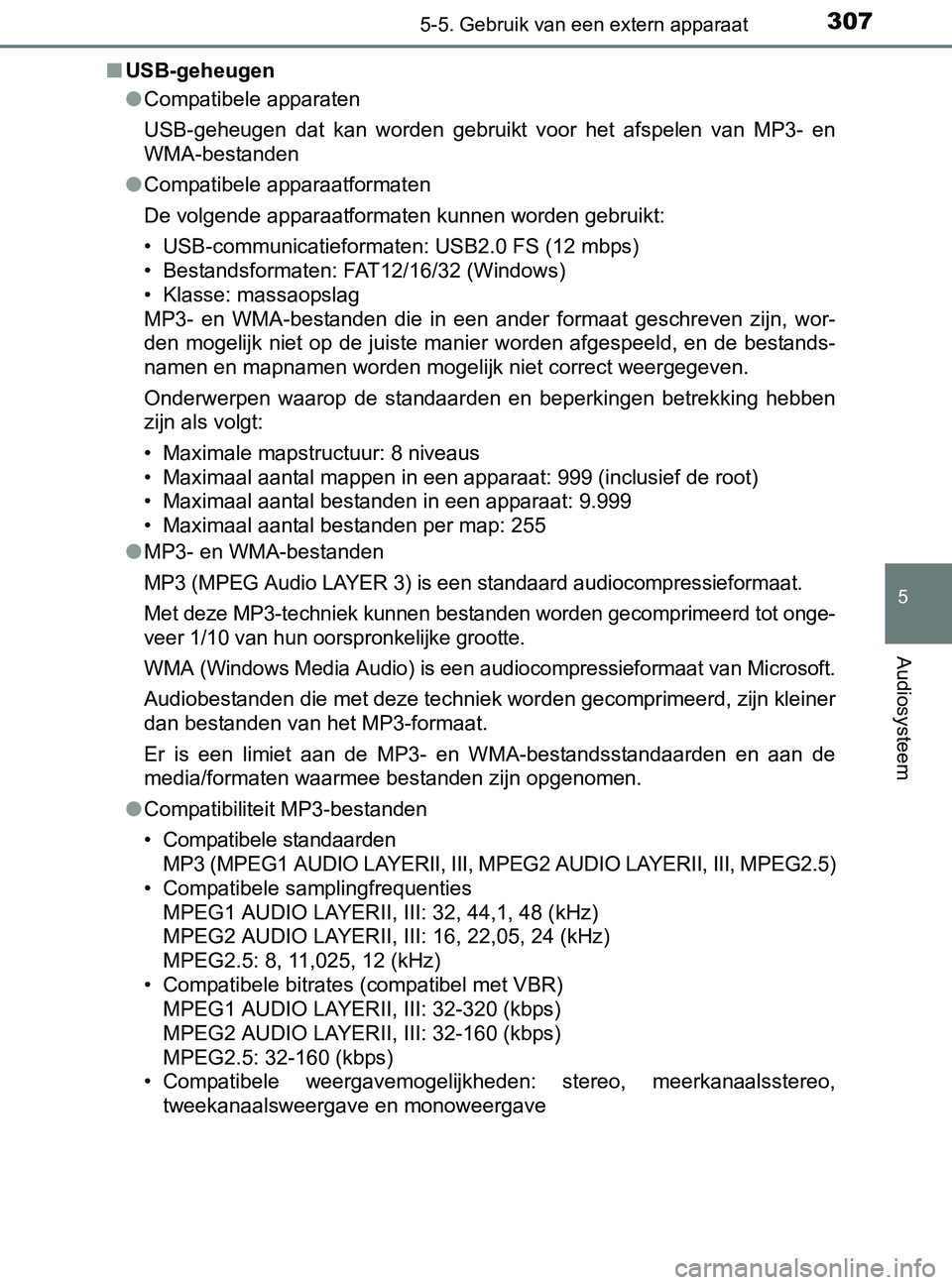 TOYOTA YARIS 2017 Instructieboekje (in Dutch) 3075-5. Gebruik van een extern apparaat
5
Audiosysteem
YARIS_F_OM_Europe_OM52J20E■USB-geheugen
●Compatibele apparaten
USB-geheugen dat kan worden gebruikt voor het afspelen van MP3- en
WM TOYOTA YARIS 2017 Instructieboekje (in Dutch) 3075-5. Gebruik van een extern apparaat
5
Audiosysteem
YARIS_F_OM_Europe_OM52J20E■USB-geheugen
●Compatibele apparaten
USB-geheugen dat kan worden gebruikt voor het afspelen van MP3- en
WM