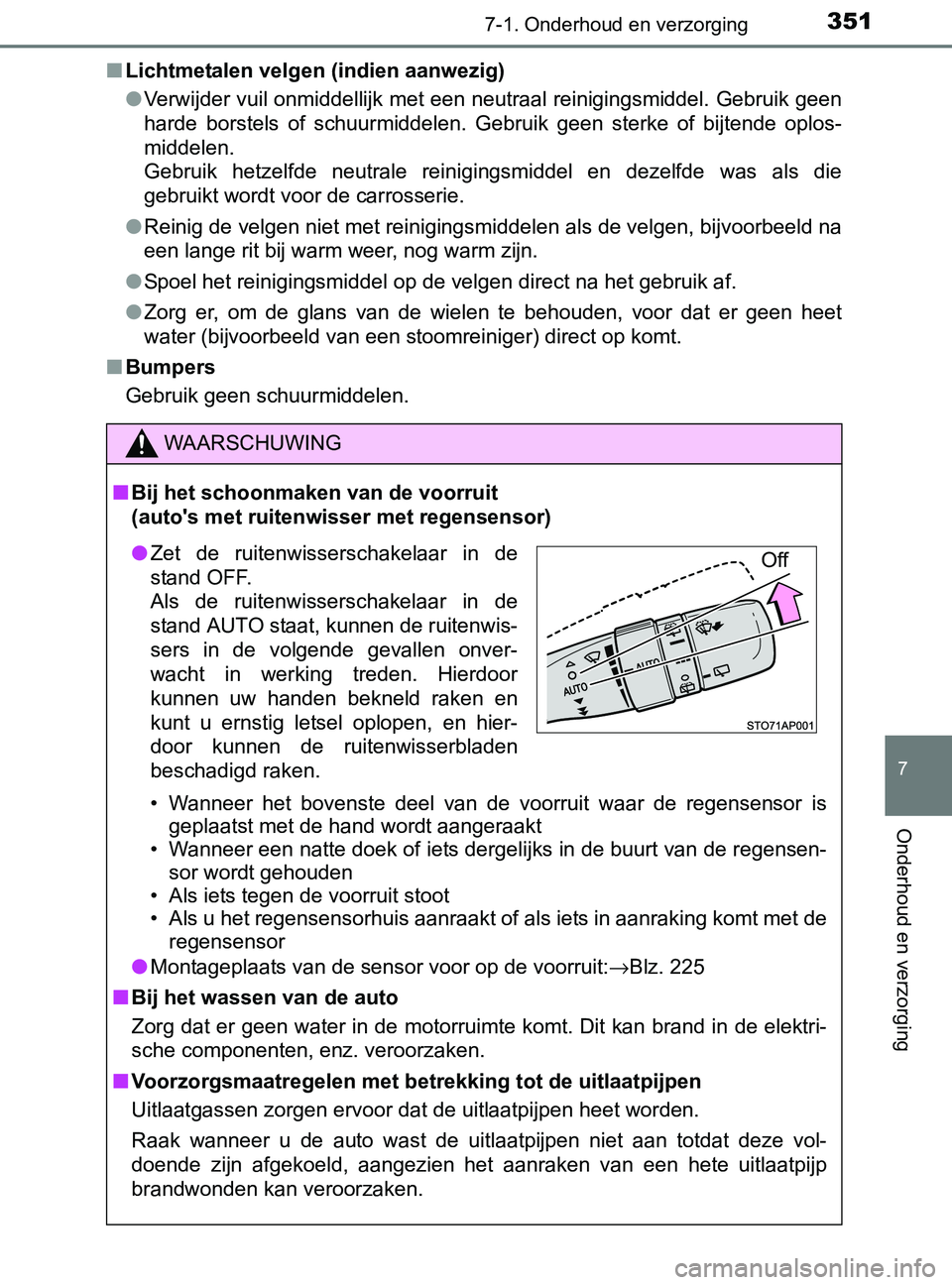 TOYOTA YARIS 2017 Instructieboekje (in Dutch) 3517-1. Onderhoud en verzorging
7
Onderhoud en verzorging
YARIS_F_OM_Europe_OM52J20E■Lichtmetalen velgen (indien aanwezig)
●Verwijder vuil onmiddellijk met een neutraal reinigingsmiddel. Gebruik g TOYOTA YARIS 2017 Instructieboekje (in Dutch) 3517-1. Onderhoud en verzorging
7
Onderhoud en verzorging
YARIS_F_OM_Europe_OM52J20E■Lichtmetalen velgen (indien aanwezig)
●Verwijder vuil onmiddellijk met een neutraal reinigingsmiddel. Gebruik g
