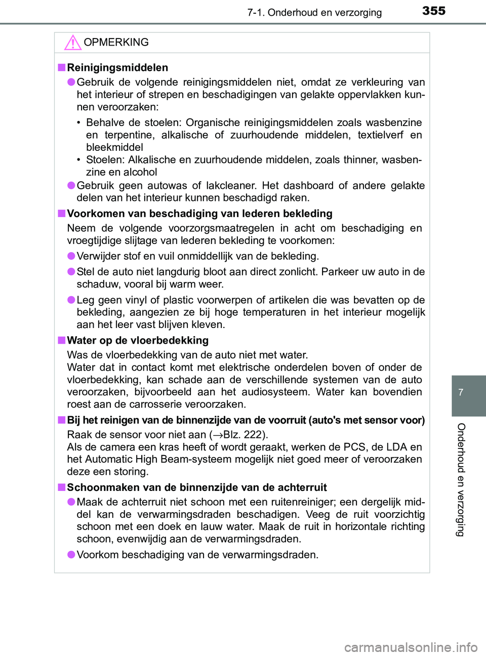 TOYOTA YARIS 2017 Instructieboekje (in Dutch) 3557-1. Onderhoud en verzorging
7
Onderhoud en verzorging
YARIS_F_OM_Europe_OM52J20E
OPMERKING
■Reinigingsmiddelen
●Gebruik de volgende reinigingsmiddelen niet, omdat ze verkleuring van
he TOYOTA YARIS 2017 Instructieboekje (in Dutch) 3557-1. Onderhoud en verzorging
7
Onderhoud en verzorging
YARIS_F_OM_Europe_OM52J20E
OPMERKING
■Reinigingsmiddelen
●Gebruik de volgende reinigingsmiddelen niet, omdat ze verkleuring van
he