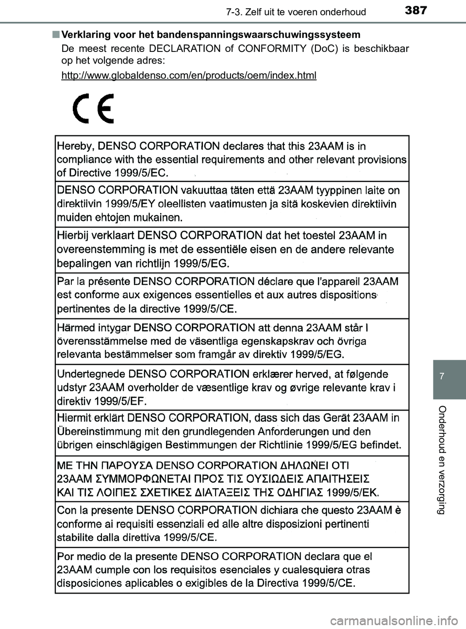 TOYOTA YARIS 2017 Instructieboekje (in Dutch) 3877-3. Zelf uit te voeren onderhoud
7
Onderhoud en verzorging
YARIS_F_OM_Europe_OM52J20E■Verklaring voor het bandenspanningswaarschuwingssysteem
De meest recente DECLARATION of CONFORMITY (Do TOYOTA YARIS 2017 Instructieboekje (in Dutch) 3877-3. Zelf uit te voeren onderhoud
7
Onderhoud en verzorging
YARIS_F_OM_Europe_OM52J20E■Verklaring voor het bandenspanningswaarschuwingssysteem
De meest recente DECLARATION of CONFORMITY (Do