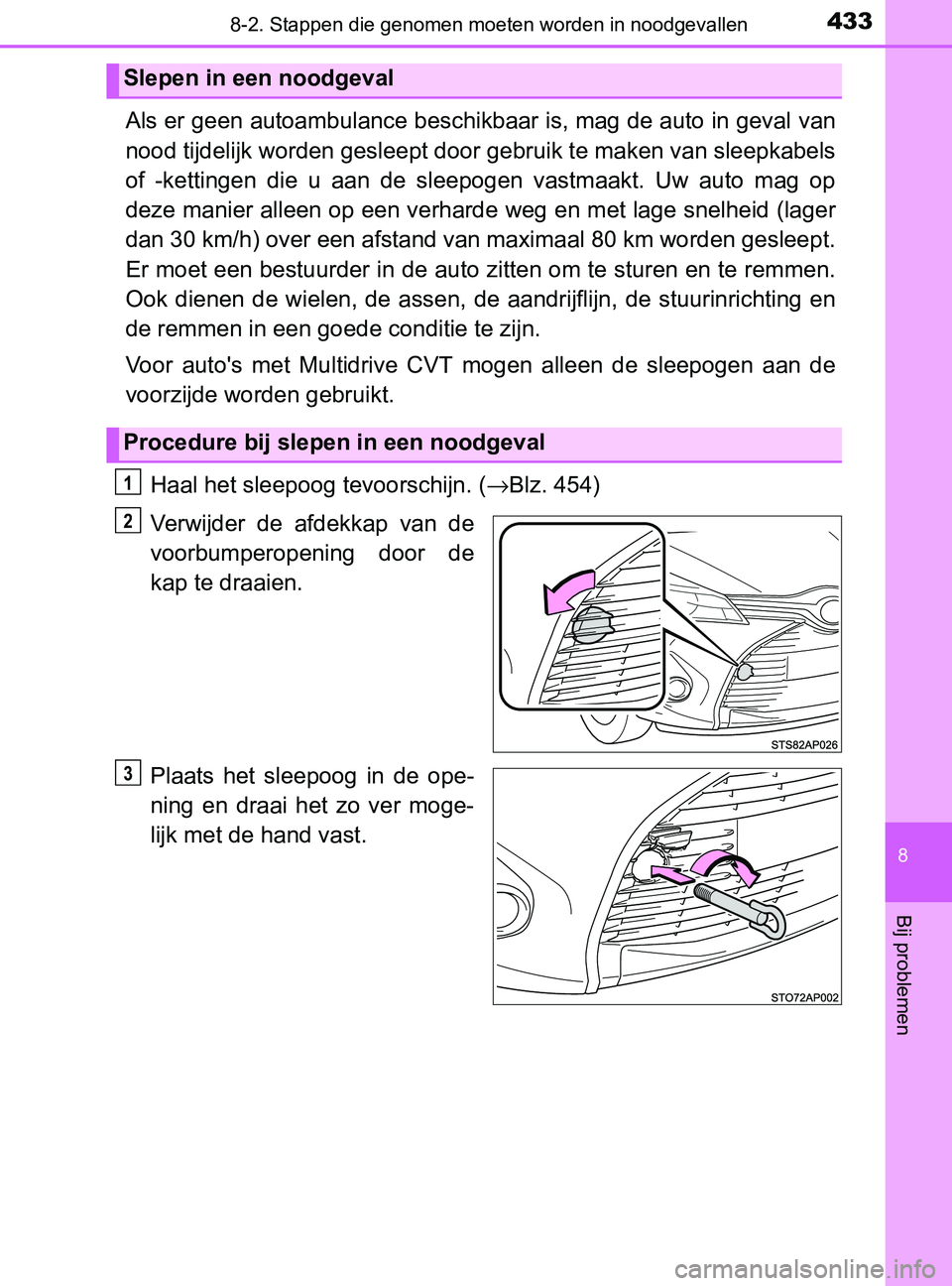 TOYOTA YARIS 2017 Instructieboekje (in Dutch) 4338-2. Stappen die genomen moeten worden in noodgevallen
8
Bij problemen
YARIS_F_OM_Europe_OM52J20E
Als er geen autoambulance beschikbaar is, mag de auto in geval van
nood tijdelijk worden gesleept d TOYOTA YARIS 2017 Instructieboekje (in Dutch) 4338-2. Stappen die genomen moeten worden in noodgevallen
8
Bij problemen
YARIS_F_OM_Europe_OM52J20E
Als er geen autoambulance beschikbaar is, mag de auto in geval van
nood tijdelijk worden gesleept d