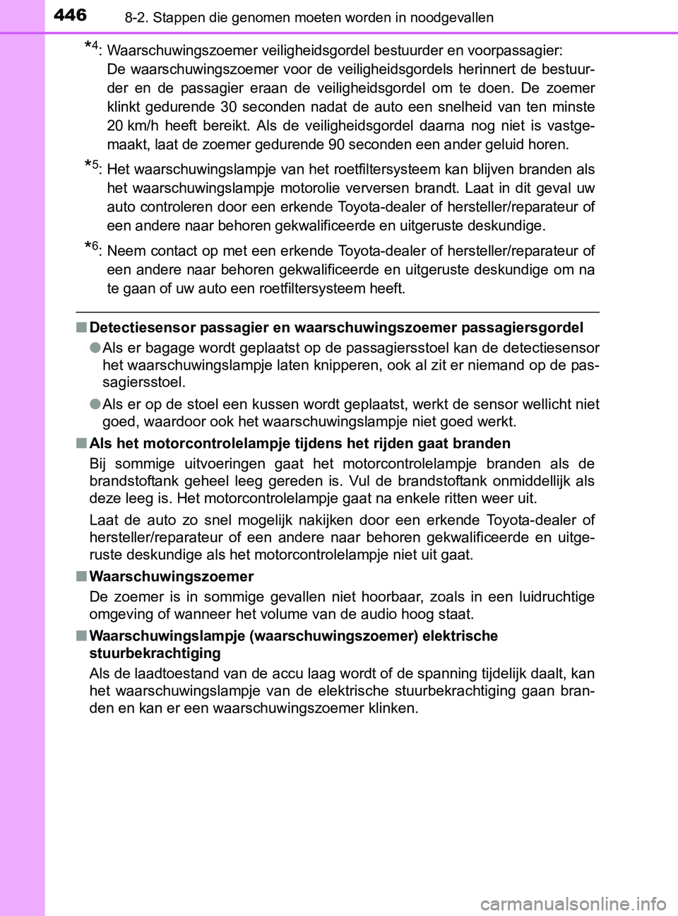 TOYOTA YARIS 2017 Instructieboekje (in Dutch) 4468-2. Stappen die genomen moeten worden in noodgevallen
YARIS_F_OM_Europe_OM52J20E
*4: Waarschuwingszoemer veiligheidsgordel bestuurder en voorpassagier:
De waarschuwingszoemer voor de veilighe TOYOTA YARIS 2017 Instructieboekje (in Dutch) 4468-2. Stappen die genomen moeten worden in noodgevallen
YARIS_F_OM_Europe_OM52J20E
*4: Waarschuwingszoemer veiligheidsgordel bestuurder en voorpassagier:
De waarschuwingszoemer voor de veilighe