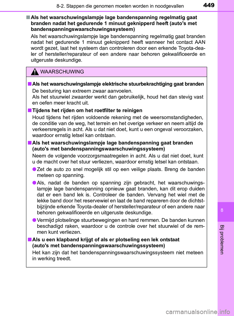 TOYOTA YARIS 2017 Instructieboekje (in Dutch) 4498-2. Stappen die genomen moeten worden in noodgevallen
8
Bij problemen
YARIS_F_OM_Europe_OM52J20E■Als het waarschuwingslampje lage bandenspanning regelmatig gaat
branden nadat het gedurende 1 mi TOYOTA YARIS 2017 Instructieboekje (in Dutch) 4498-2. Stappen die genomen moeten worden in noodgevallen
8
Bij problemen
YARIS_F_OM_Europe_OM52J20E■Als het waarschuwingslampje lage bandenspanning regelmatig gaat
branden nadat het gedurende 1 mi
