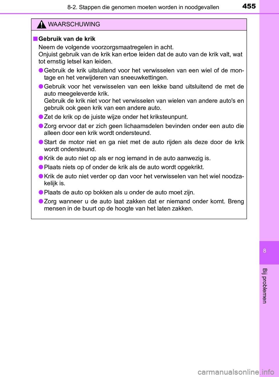 TOYOTA YARIS 2017 Instructieboekje (in Dutch) 4558-2. Stappen die genomen moeten worden in noodgevallen
8
Bij problemen
YARIS_F_OM_Europe_OM52J20E
WAARSCHUWING
■Gebruik van de krik
Neem de volgende voorzorgsmaatregelen in acht.
Onjuist gebruik TOYOTA YARIS 2017 Instructieboekje (in Dutch) 4558-2. Stappen die genomen moeten worden in noodgevallen
8
Bij problemen
YARIS_F_OM_Europe_OM52J20E
WAARSCHUWING
■Gebruik van de krik
Neem de volgende voorzorgsmaatregelen in acht.
Onjuist gebruik