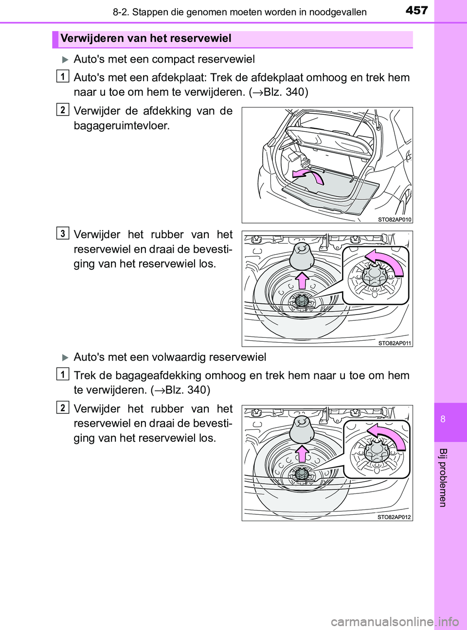 TOYOTA YARIS 2017 Instructieboekje (in Dutch) 4578-2. Stappen die genomen moeten worden in noodgevallen
8
Bij problemen
YARIS_F_OM_Europe_OM52J20E
Auto's met een compact reservewiel
Auto's met een afdekplaat: Trek de afdekplaat omhoog TOYOTA YARIS 2017 Instructieboekje (in Dutch) 4578-2. Stappen die genomen moeten worden in noodgevallen
8
Bij problemen
YARIS_F_OM_Europe_OM52J20E
Auto's met een compact reservewiel
Auto's met een afdekplaat: Trek de afdekplaat omhoog