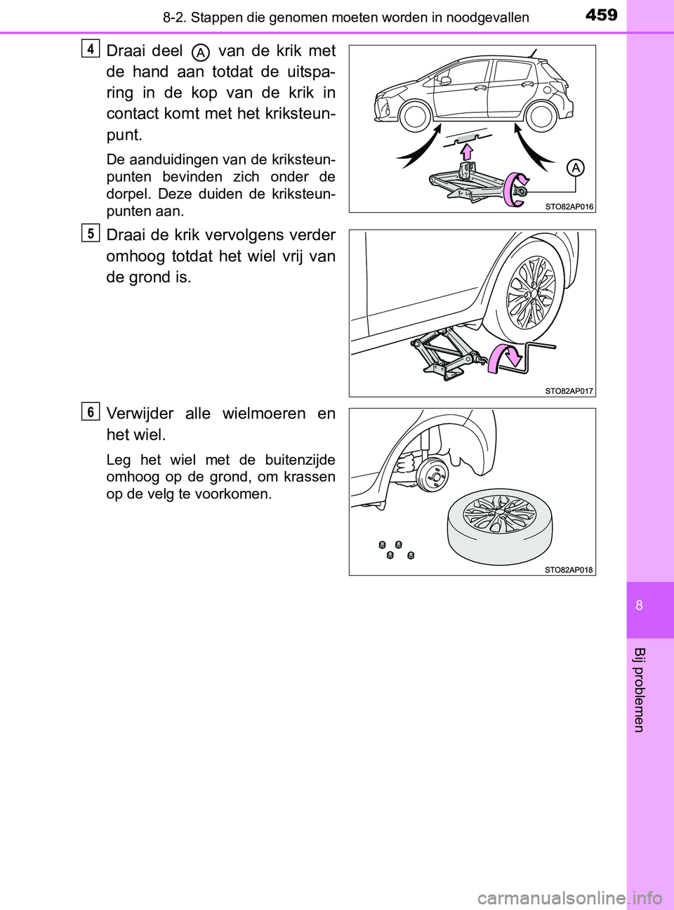 TOYOTA YARIS 2017 Instructieboekje (in Dutch) 4598-2. Stappen die genomen moeten worden in noodgevallen
8
Bij problemen
YARIS_F_OM_Europe_OM52J20E
Draai deel van de krik met
de hand aan totdat de uitspa-
ring in de kop van de kr TOYOTA YARIS 2017 Instructieboekje (in Dutch) 4598-2. Stappen die genomen moeten worden in noodgevallen
8
Bij problemen
YARIS_F_OM_Europe_OM52J20E
Draai deel van de krik met
de hand aan totdat de uitspa-
ring in de kop van de kr