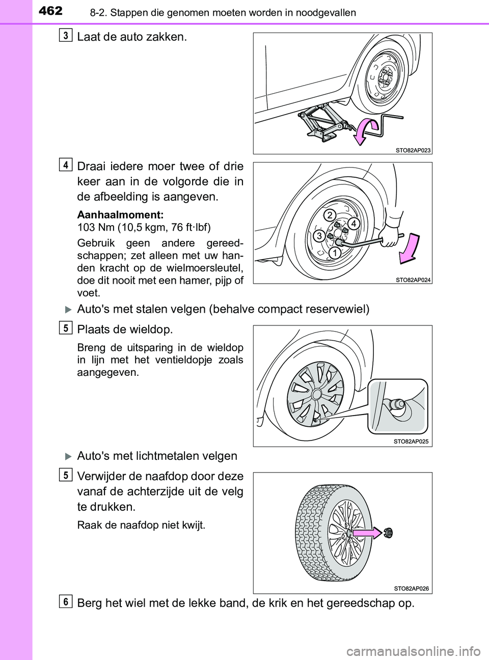 TOYOTA YARIS 2017 Instructieboekje (in Dutch) 4628-2. Stappen die genomen moeten worden in noodgevallen
YARIS_F_OM_Europe_OM52J20E
Laat de auto zakken.
Draai iedere moer twee of drie
keer aan in de volgorde die in
de afbeelding is aang TOYOTA YARIS 2017 Instructieboekje (in Dutch) 4628-2. Stappen die genomen moeten worden in noodgevallen
YARIS_F_OM_Europe_OM52J20E
Laat de auto zakken.
Draai iedere moer twee of drie
keer aan in de volgorde die in
de afbeelding is aang