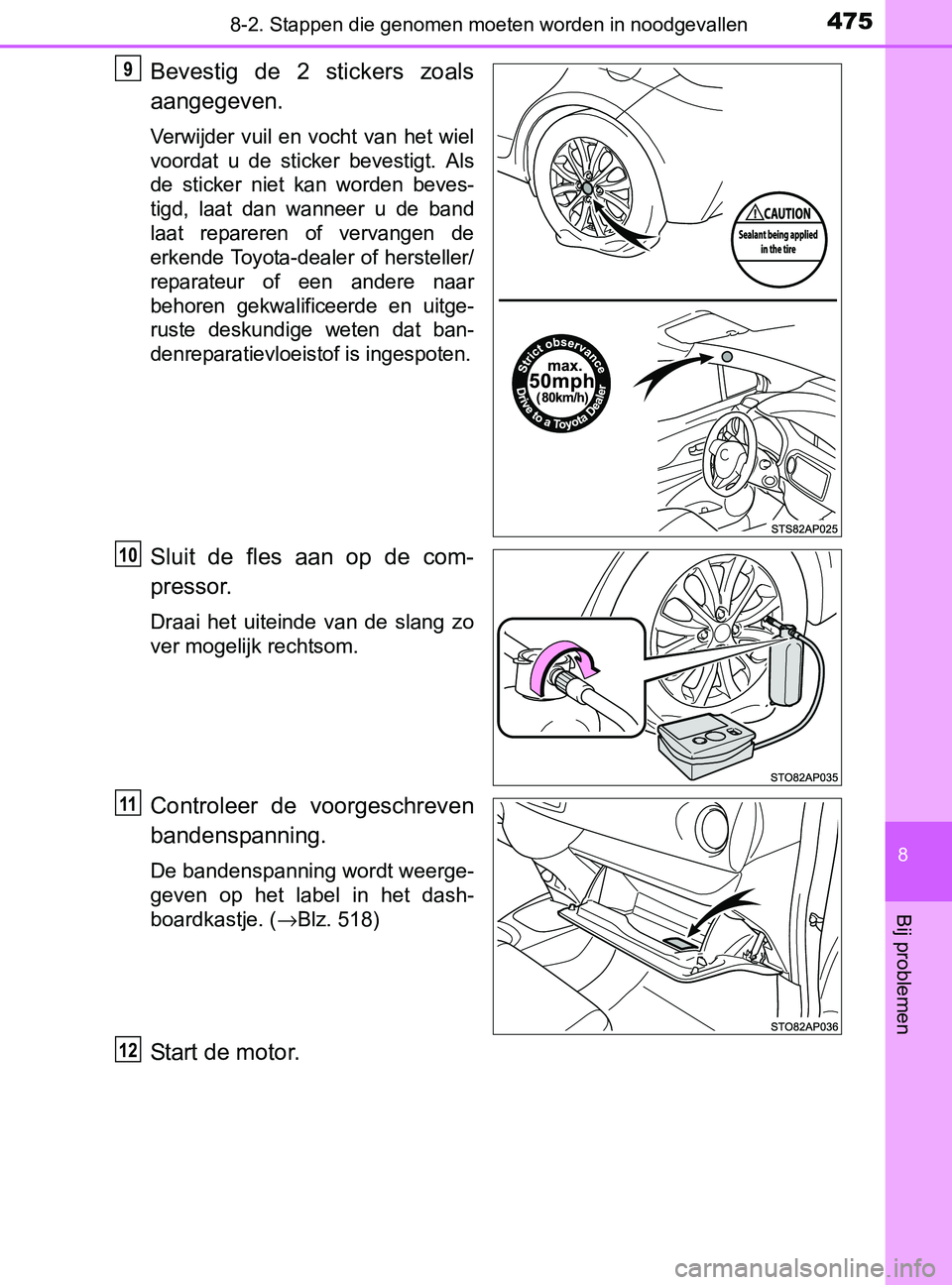 TOYOTA YARIS 2017 Instructieboekje (in Dutch) 4758-2. Stappen die genomen moeten worden in noodgevallen
8
Bij problemen
YARIS_F_OM_Europe_OM52J20E
Bevestig de 2 stickers zoals
aangegeven.
Verwijder vuil en vocht van het wiel
voordat u TOYOTA YARIS 2017 Instructieboekje (in Dutch) 4758-2. Stappen die genomen moeten worden in noodgevallen
8
Bij problemen
YARIS_F_OM_Europe_OM52J20E
Bevestig de 2 stickers zoals
aangegeven.
Verwijder vuil en vocht van het wiel
voordat u
