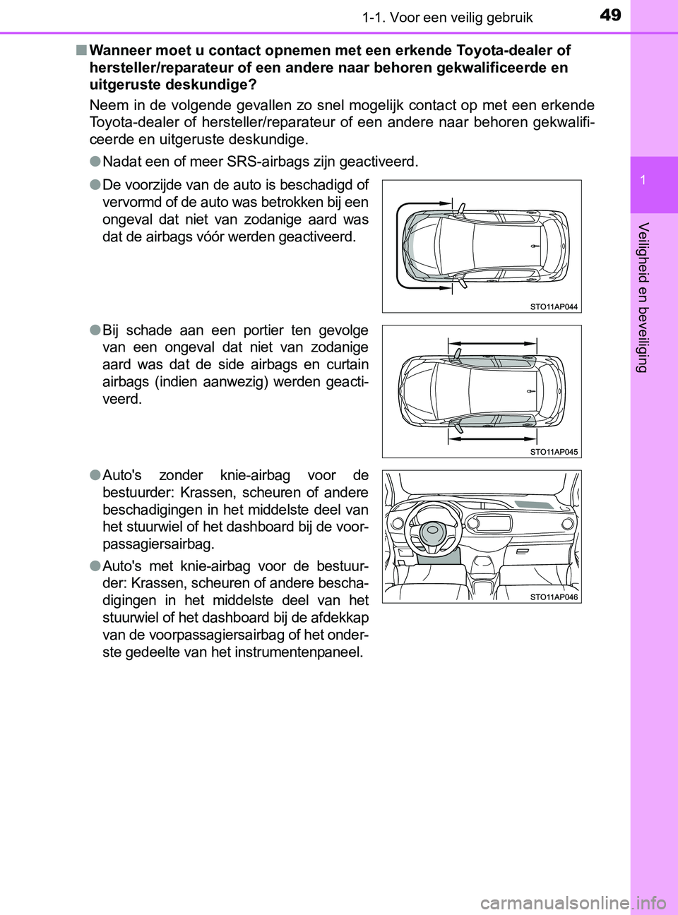 TOYOTA YARIS 2017 Instructieboekje (in Dutch) 491-1. Voor een veilig gebruik
1
Veiligheid en beveiliging
YARIS_F_OM_Europe_OM52J20E■Wanneer moet u contact opnemen met een erkende Toyota-dealer of
hersteller/reparateur of een andere naar behore TOYOTA YARIS 2017 Instructieboekje (in Dutch) 491-1. Voor een veilig gebruik
1
Veiligheid en beveiliging
YARIS_F_OM_Europe_OM52J20E■Wanneer moet u contact opnemen met een erkende Toyota-dealer of
hersteller/reparateur of een andere naar behore