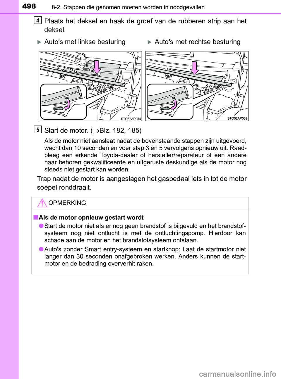 TOYOTA YARIS 2017 Instructieboekje (in Dutch) 4988-2. Stappen die genomen moeten worden in noodgevallen
YARIS_F_OM_Europe_OM52J20E
Plaats het deksel en haak de groef van de rubberen strip aan het
deksel.
Start de motor. (→Blz. 182, TOYOTA YARIS 2017 Instructieboekje (in Dutch) 4988-2. Stappen die genomen moeten worden in noodgevallen
YARIS_F_OM_Europe_OM52J20E
Plaats het deksel en haak de groef van de rubberen strip aan het
deksel.
Start de motor. (→Blz. 182,