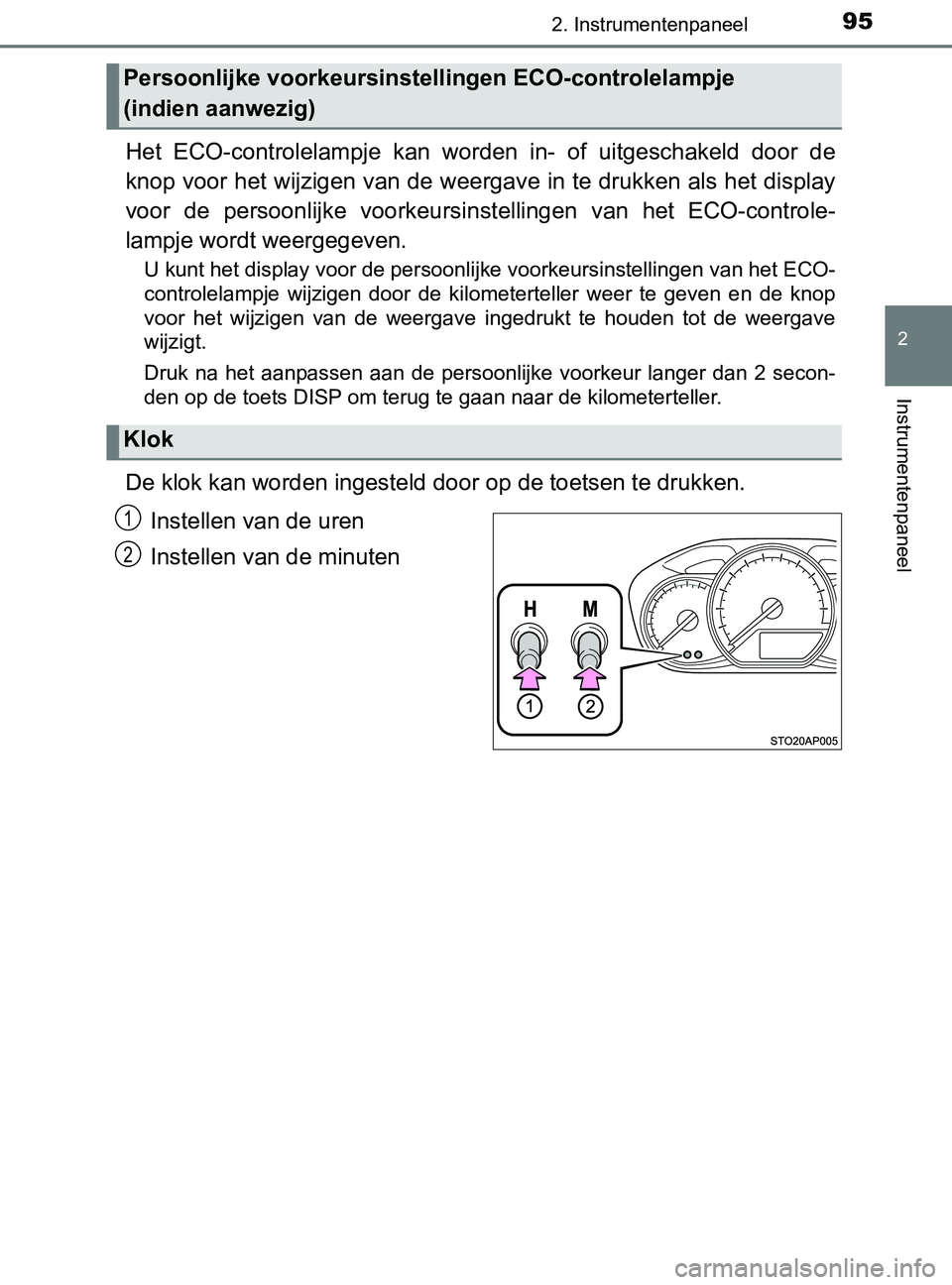 TOYOTA YARIS 2017 Instructieboekje (in Dutch) 952. Instrumentenpaneel
2
Instrumentenpaneel
YARIS_F_OM_Europe_OM52J20E
Het ECO-controlelampje kan worden in- of uitgeschakeld door de
knop voor het wijzigen van de weergave in te drukken als TOYOTA YARIS 2017 Instructieboekje (in Dutch) 952. Instrumentenpaneel
2
Instrumentenpaneel
YARIS_F_OM_Europe_OM52J20E
Het ECO-controlelampje kan worden in- of uitgeschakeld door de
knop voor het wijzigen van de weergave in te drukken als
