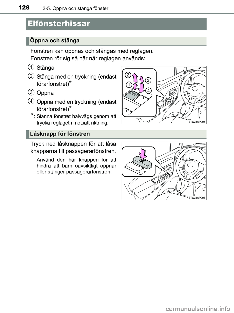 TOYOTA YARIS 2017 Bruksanvisningar (in Swedish) 1283-5. Öppna och stänga fönster
OM52J20SE
Elfönsterhissar
Fönstren kan öppnas och stängas med reglagen.
Fönstren rör sig så här när reglagen används:Stänga
Stänga med en tryckning (end TOYOTA YARIS 2017 Bruksanvisningar (in Swedish) 1283-5. Öppna och stänga fönster
OM52J20SE
Elfönsterhissar
Fönstren kan öppnas och stängas med reglagen.
Fönstren rör sig så här när reglagen används:Stänga
Stänga med en tryckning (end