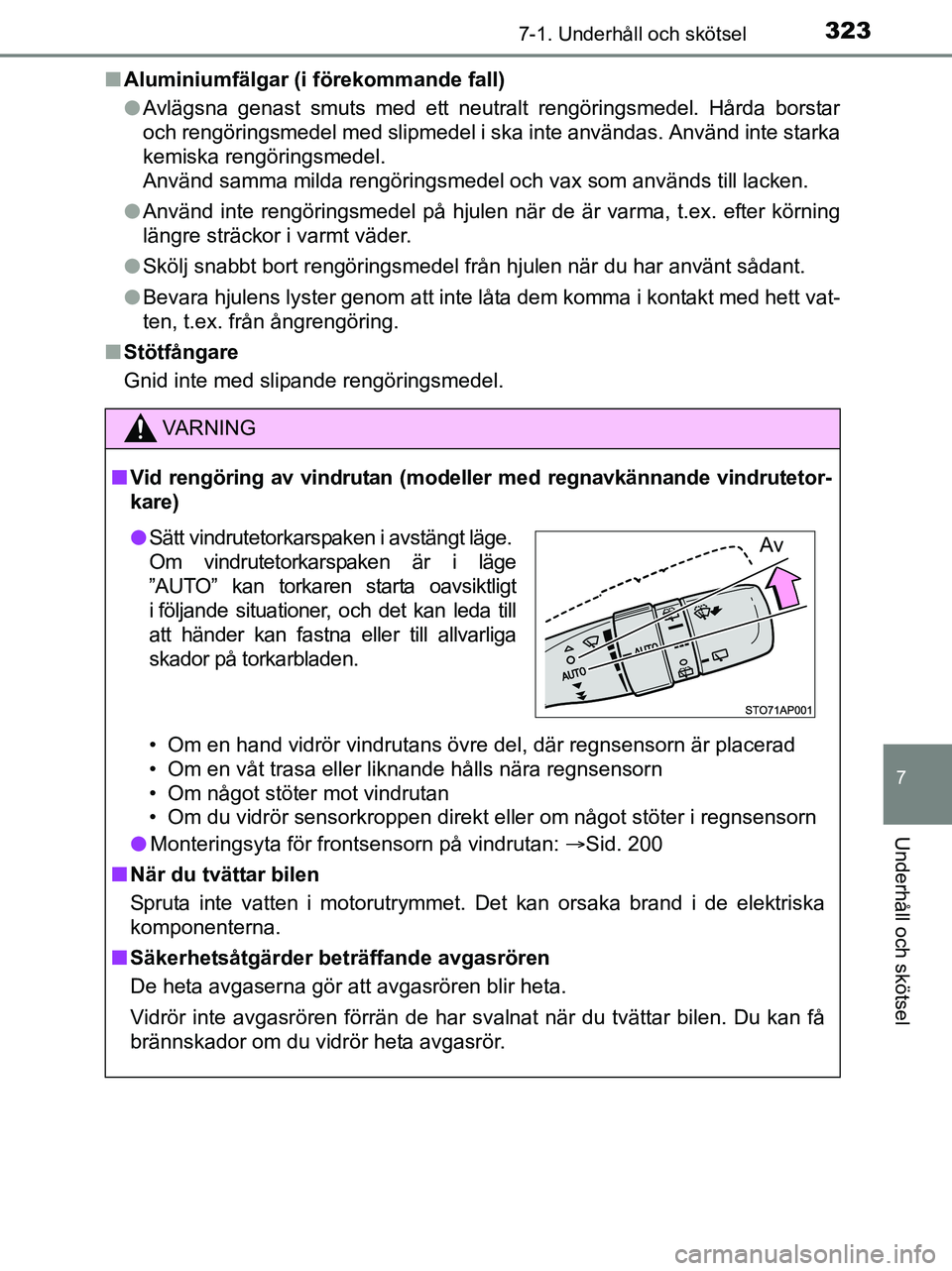 TOYOTA YARIS 2017 Bruksanvisningar (in Swedish) 3237-1. Underhåll och skötsel
7
Underhåll och skötsel
OM52J20SEn
Aluminiumfälgar (i förekommande fall)
lAvlägsna genast smuts med ett neutralt rengöringsmedel. Hårda borstar
och rengöringsme TOYOTA YARIS 2017 Bruksanvisningar (in Swedish) 3237-1. Underhåll och skötsel
7
Underhåll och skötsel
OM52J20SEn
Aluminiumfälgar (i förekommande fall)
lAvlägsna genast smuts med ett neutralt rengöringsmedel. Hårda borstar
och rengöringsme