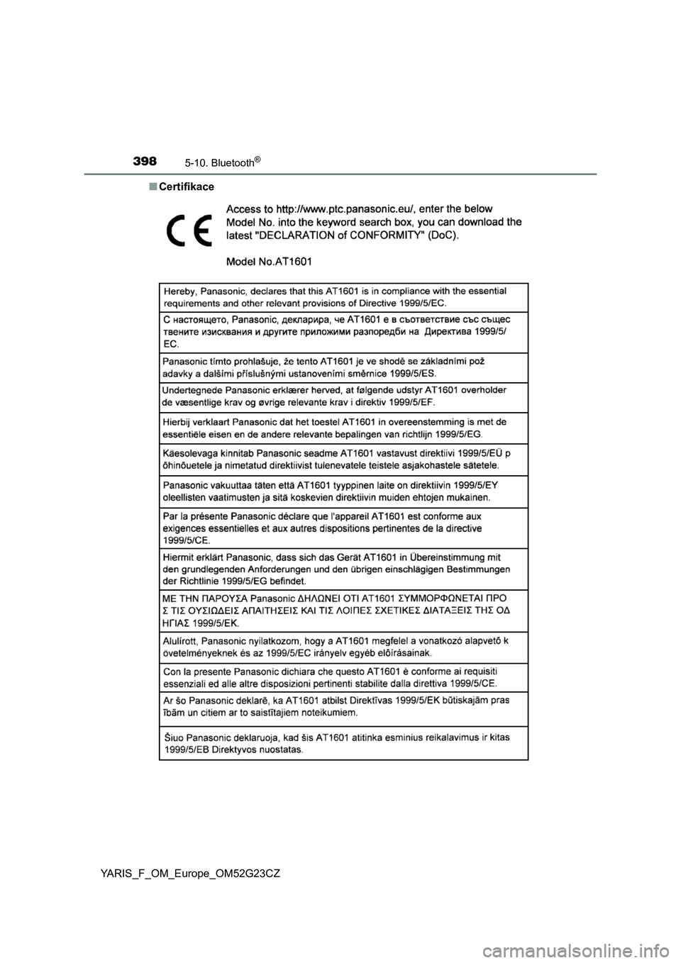 TOYOTA YARIS 2017 Návod na použití (in Czech) 3985-10. Bluetooth®
YARIS_F_OM_Europe_OM52G23CZ
■ Certifikace TOYOTA YARIS 2017 Návod na použití (in Czech) 3985-10. Bluetooth®
YARIS_F_OM_Europe_OM52G23CZ
■ Certifikace