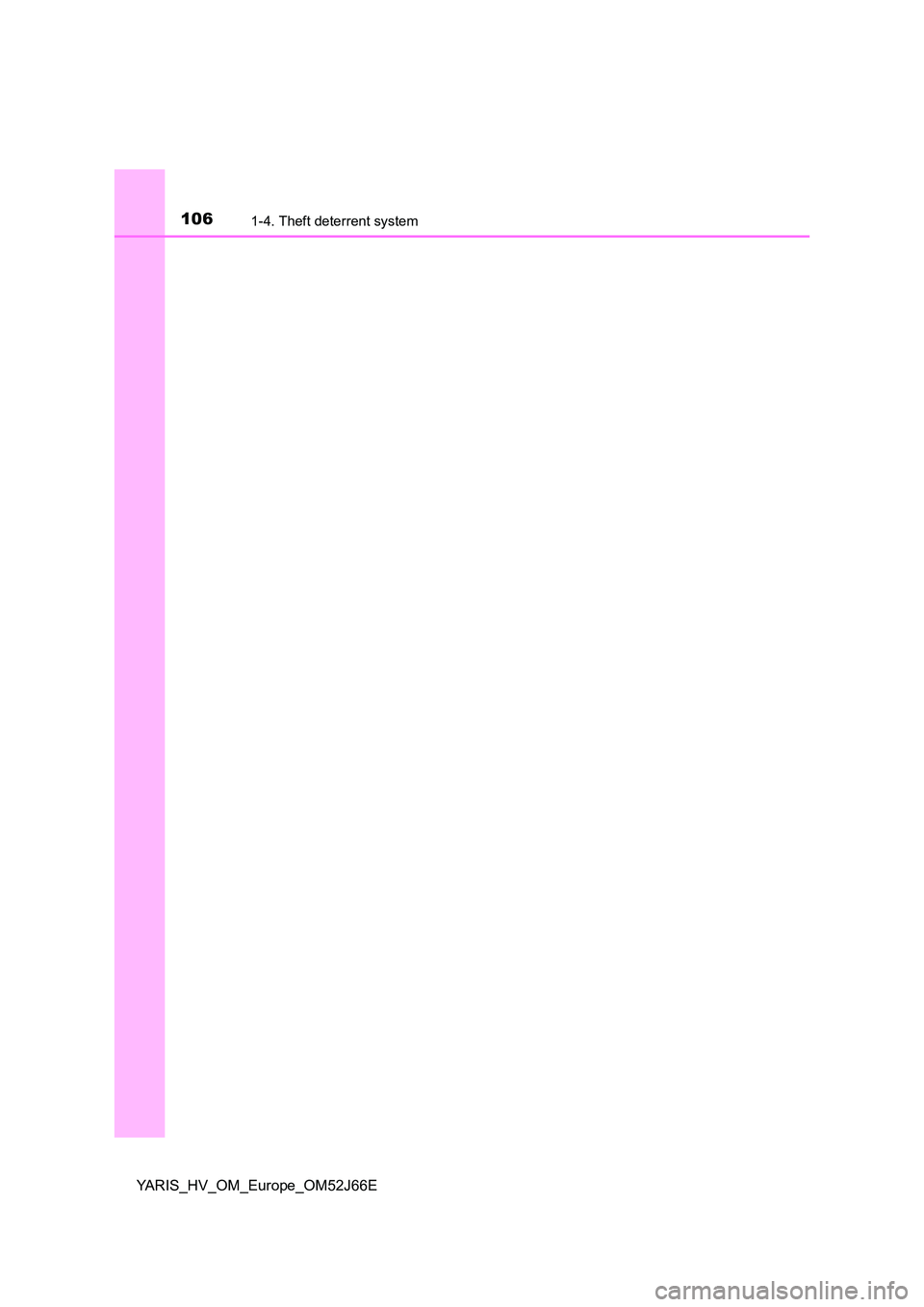 TOYOTA YARIS 2018  Owners Manual 1061-4. Theft deterrent system
YARIS_HV_OM_Europe_OM52J66E 