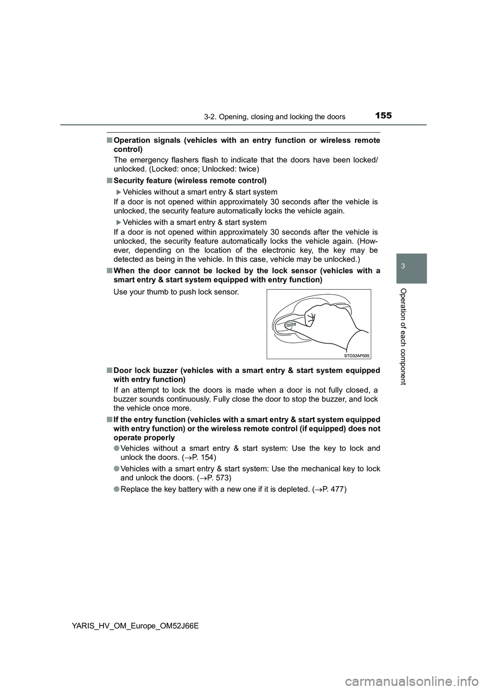 TOYOTA YARIS 2018 Owners Manual 1553-2. Opening, closing and locking the doors
3
Operation of each component
YARIS_HV_OM_Europe_OM52J66E
■Operation signals (vehicles with an entry function or wireless remote
control)
The emergen TOYOTA YARIS 2018 Owners Manual 1553-2. Opening, closing and locking the doors
3
Operation of each component
YARIS_HV_OM_Europe_OM52J66E
■Operation signals (vehicles with an entry function or wireless remote
control)
The emergen