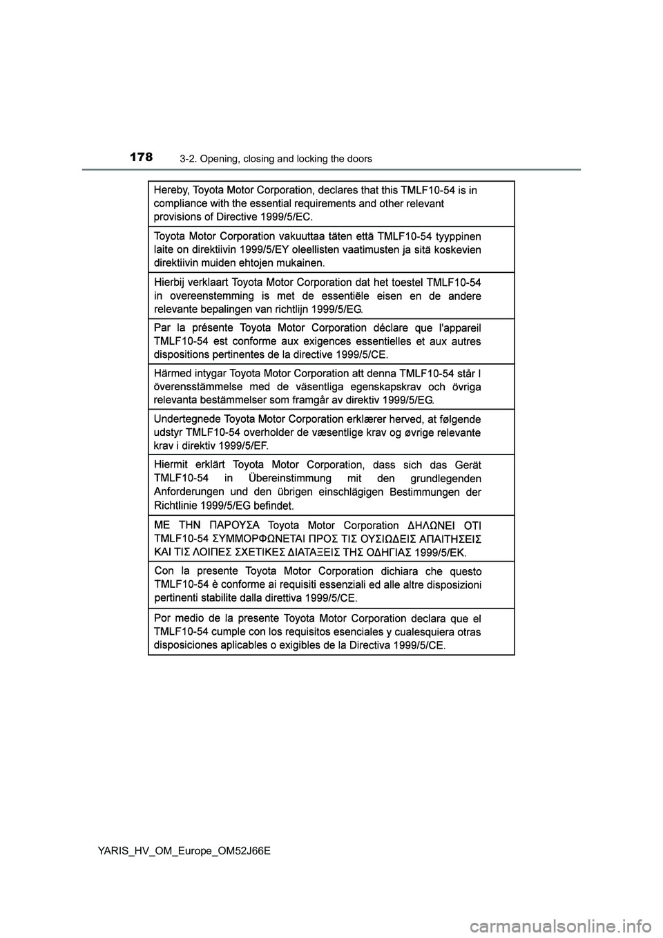 TOYOTA YARIS 2018  Owners Manual 1783-2. Opening, closing and locking the doors
YARIS_HV_OM_Europe_OM52J66E 