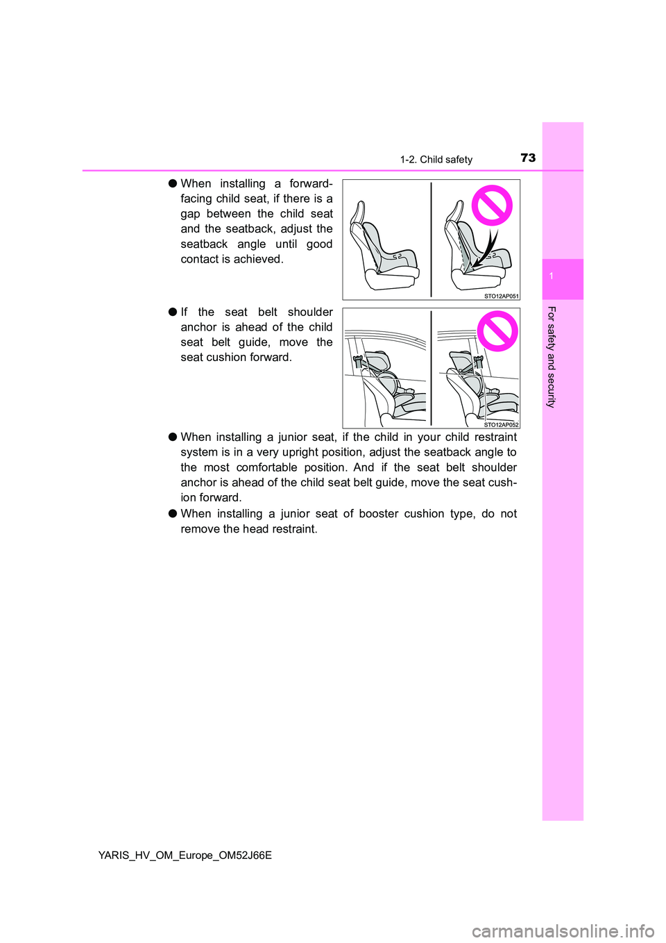 TOYOTA YARIS 2018 Manual PDF 731-2. Child safety
1
For safety and security
YARIS_HV_OM_Europe_OM52J66E
●When installing a forward-
facing child seat, if there is a
gap between the child seat
and the seatback, adjust the
sea TOYOTA YARIS 2018 Manual PDF 731-2. Child safety
1
For safety and security
YARIS_HV_OM_Europe_OM52J66E
●When installing a forward-
facing child seat, if there is a
gap between the child seat
and the seatback, adjust the
sea