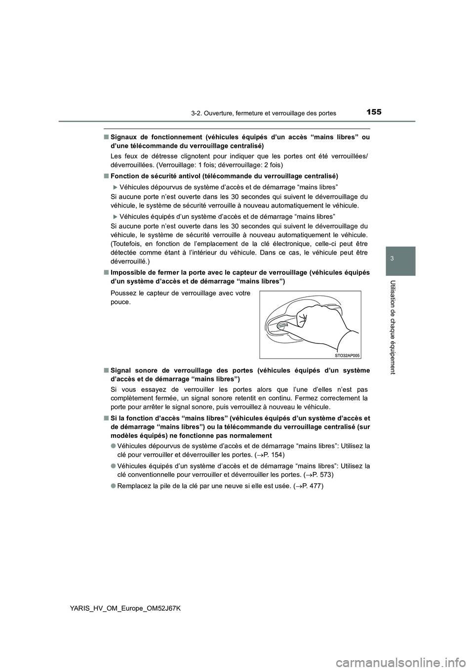 TOYOTA YARIS 2018  Notices Demploi (in French) 1553-2. Ouverture, fermeture et verrouillage des portes
3
Utilisation de chaque équipement
YARIS_HV_OM_Europe_OM52J67K
■Signaux de fonctionnement (véhicules équipés d’un accès “mains libres