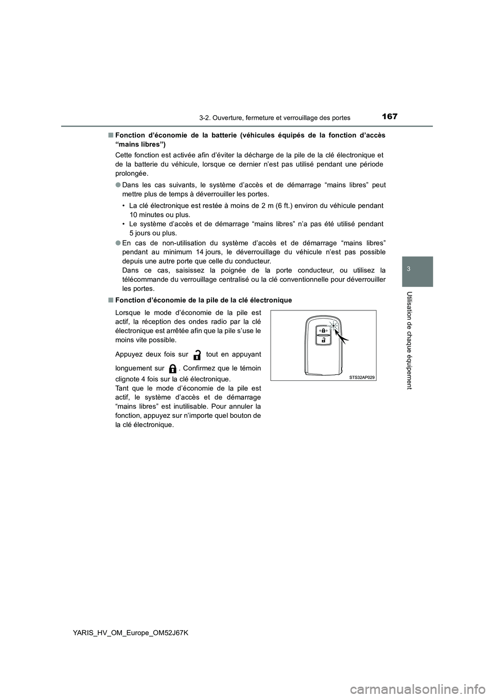 TOYOTA YARIS 2018  Notices Demploi (in French) 1673-2. Ouverture, fermeture et verrouillage des portes
3
Utilisation de chaque équipement
YARIS_HV_OM_Europe_OM52J67K■Fonction d’économie de la batterie (véhicules équipés de la fonction d
