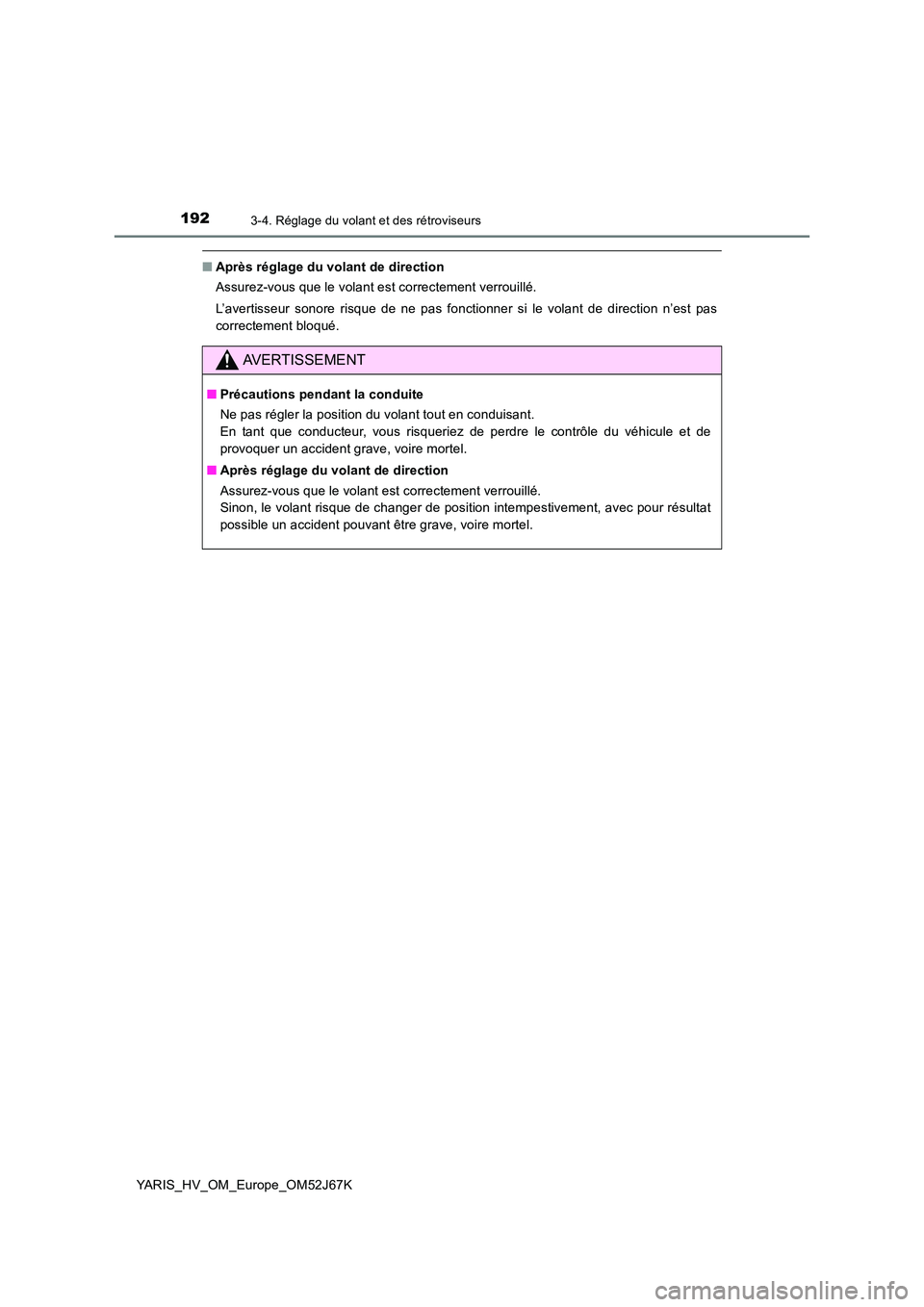 TOYOTA YARIS 2018 Notices Demploi (in French) 1923-4. Réglage du volant et des rétroviseurs
YARIS_HV_OM_Europe_OM52J67K
■Après réglage du volant de direction
Assurez-vous que le volant est correctement verrouillé.
L’avertisseur sonore TOYOTA YARIS 2018 Notices Demploi (in French) 1923-4. Réglage du volant et des rétroviseurs
YARIS_HV_OM_Europe_OM52J67K
■Après réglage du volant de direction
Assurez-vous que le volant est correctement verrouillé.
L’avertisseur sonore