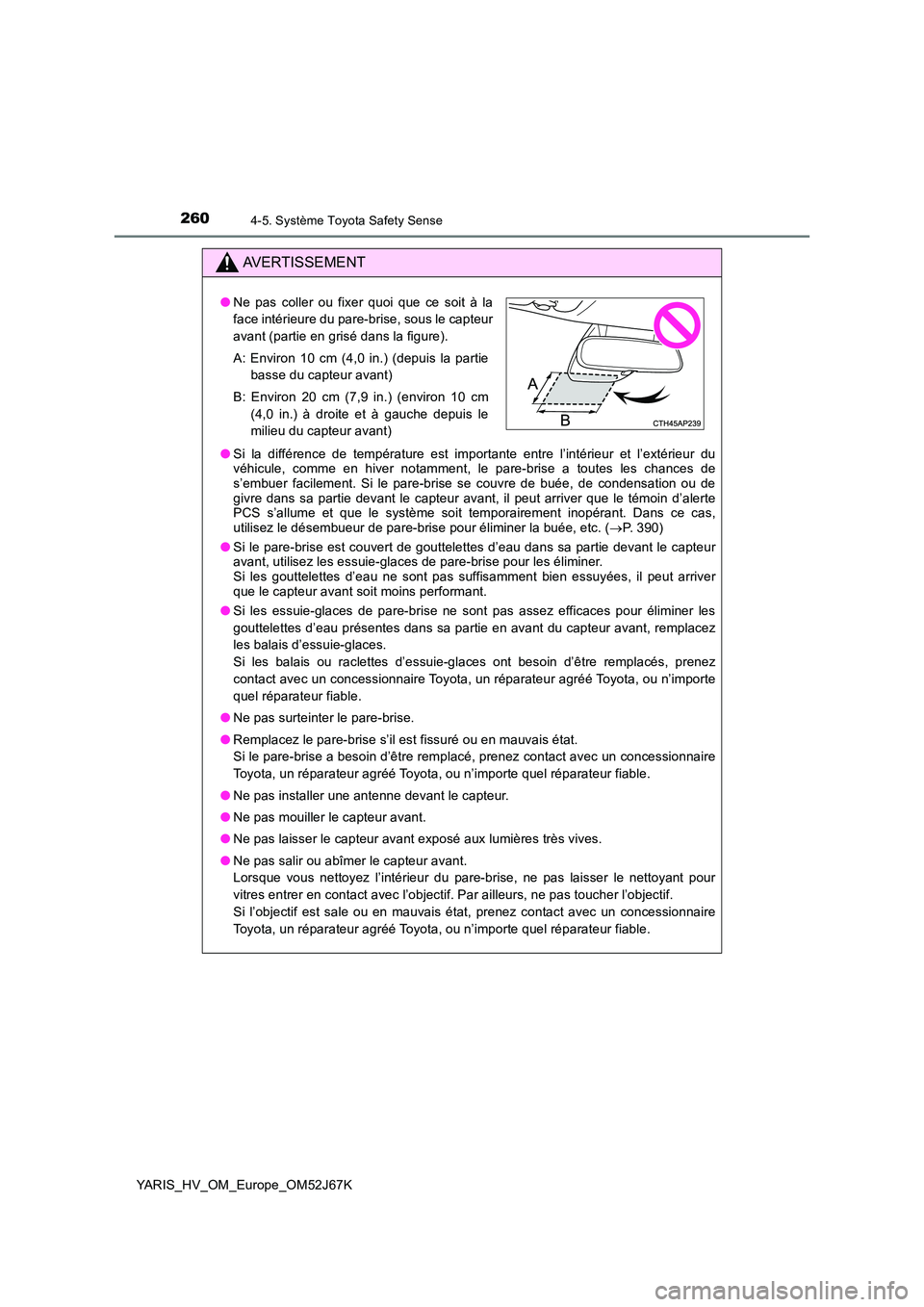 TOYOTA YARIS 2018 Notices Demploi (in French) 2604-5. Système Toyota Safety Sense
YARIS_HV_OM_Europe_OM52J67K
AVERTISSEMENT
●Si la différence de température est importante entre l’intérieur et l’extérieur du véhicule, comme en hiver n TOYOTA YARIS 2018 Notices Demploi (in French) 2604-5. Système Toyota Safety Sense
YARIS_HV_OM_Europe_OM52J67K
AVERTISSEMENT
●Si la différence de température est importante entre l’intérieur et l’extérieur du véhicule, comme en hiver n