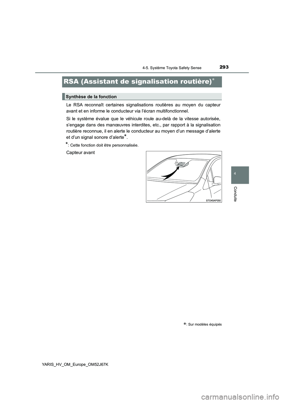 TOYOTA YARIS 2018 Notices Demploi (in French) 293
4
4-5. Système Toyota Safety Sense
Conduite
YARIS_HV_OM_Europe_OM52J67K
RSA (Assistant de signalisation routière)
Le RSA reconnaît certaines signalisations routières au moyen du capteur
ava TOYOTA YARIS 2018 Notices Demploi (in French) 293
4
4-5. Système Toyota Safety Sense
Conduite
YARIS_HV_OM_Europe_OM52J67K
RSA (Assistant de signalisation routière)
Le RSA reconnaît certaines signalisations routières au moyen du capteur
ava
