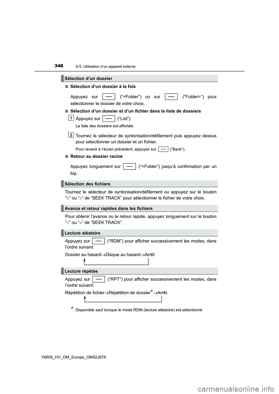 TOYOTA YARIS 2018 Notices Demploi (in French) 3485-5. Utilisation d’un appareil externe
YARIS_HV_OM_Europe_OM52J67K■
Sélection d’un dossier à la fois
Appuyez sur (“<Folder”) ou sur (“Folder>”) pour
sélectionner le dossier de TOYOTA YARIS 2018 Notices Demploi (in French) 3485-5. Utilisation d’un appareil externe
YARIS_HV_OM_Europe_OM52J67K■
Sélection d’un dossier à la fois
Appuyez sur (“<Folder”) ou sur (“Folder>”) pour
sélectionner le dossier de