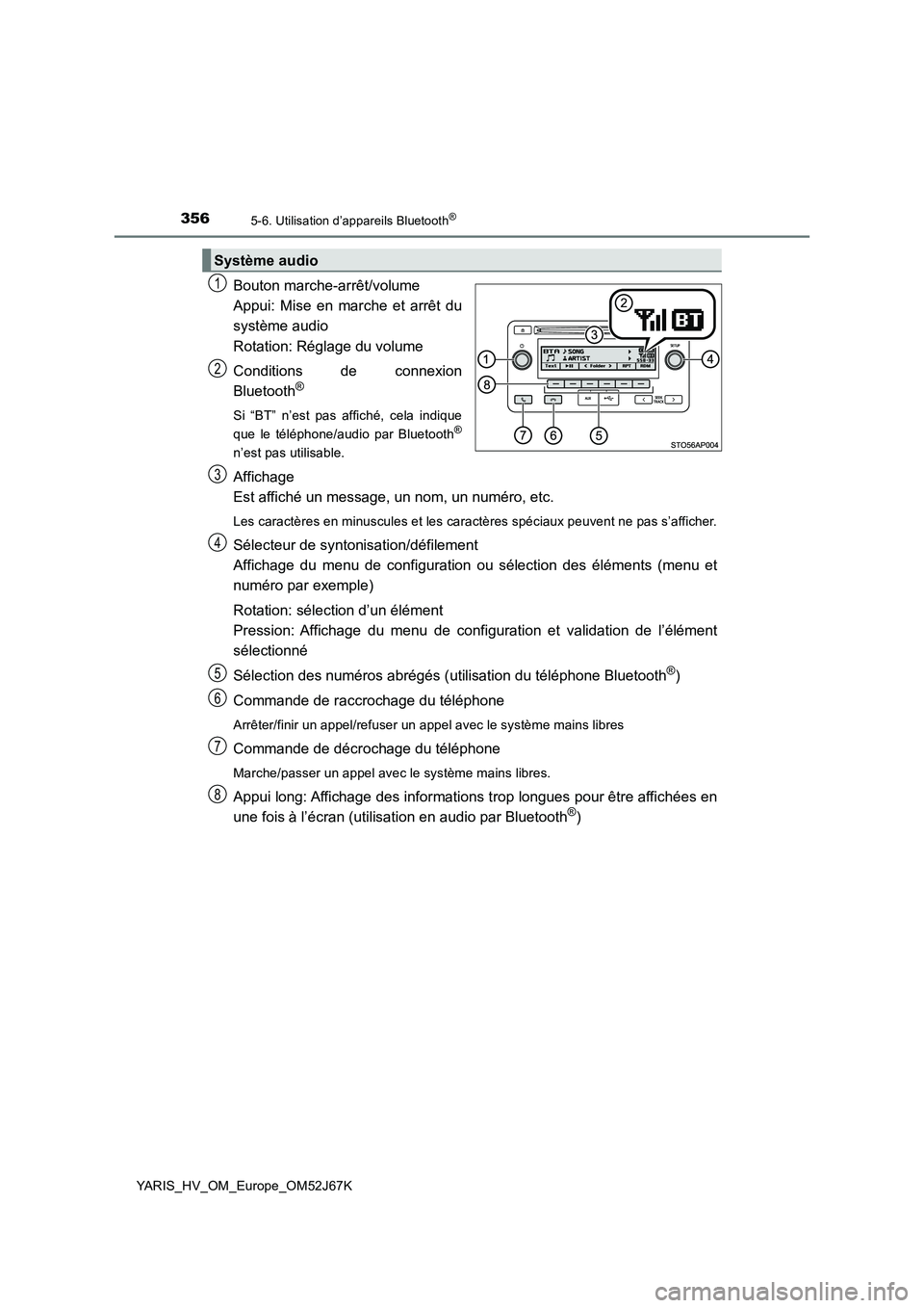 TOYOTA YARIS 2018 Notices Demploi (in French) 3565-6. Utilisation d’appareils Bluetooth®
YARIS_HV_OM_Europe_OM52J67K
Bouton marche-arrêt/volume
Appui: Mise en marche et arrêt du
système audio
Rotation: Réglage du volume
Conditions de co TOYOTA YARIS 2018 Notices Demploi (in French) 3565-6. Utilisation d’appareils Bluetooth®
YARIS_HV_OM_Europe_OM52J67K
Bouton marche-arrêt/volume
Appui: Mise en marche et arrêt du
système audio
Rotation: Réglage du volume
Conditions de co