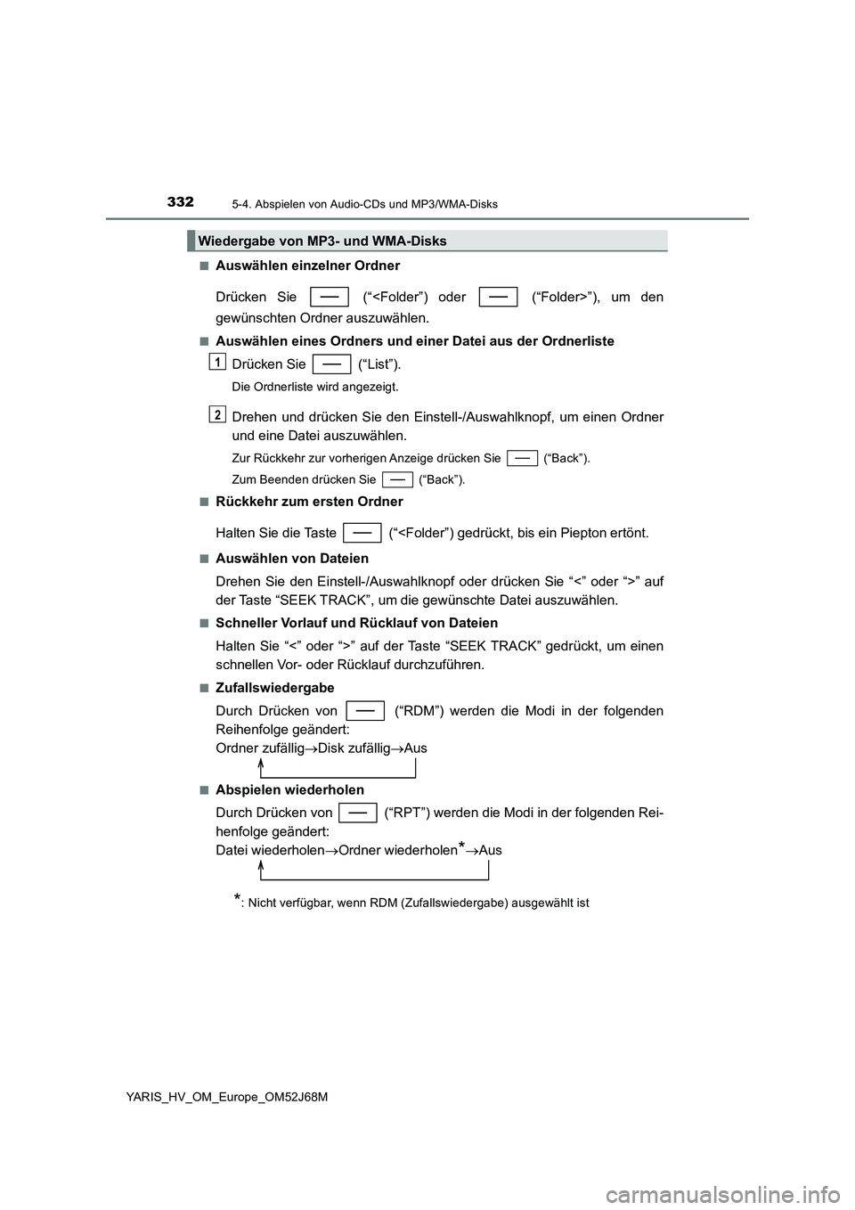 TOYOTA YARIS 2018  Betriebsanleitungen (in German) 3325-4. Abspielen von Audio-CDs und MP3/WMA-Disks
YARIS_HV_OM_Europe_OM52J68M■
Auswählen einzelner Ordner
Drücken Sie   (“<Folder”) oder   (“Folder>”), um den
gewünschten Ordner auszuwäh TOYOTA YARIS 2018  Betriebsanleitungen (in German) 3325-4. Abspielen von Audio-CDs und MP3/WMA-Disks
YARIS_HV_OM_Europe_OM52J68M■
Auswählen einzelner Ordner
Drücken Sie   (“<Folder”) oder   (“Folder>”), um den
gewünschten Ordner auszuwäh