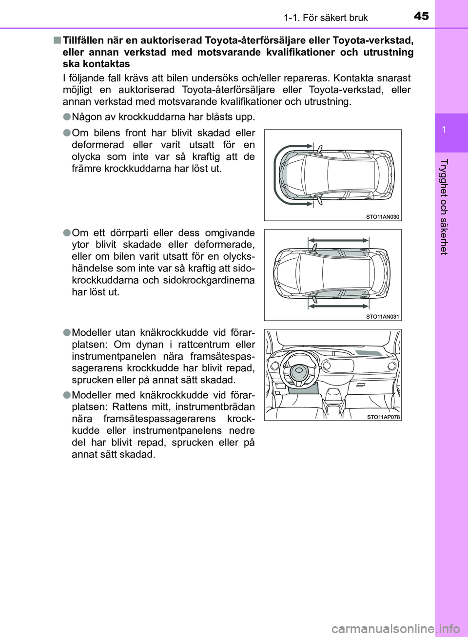 TOYOTA YARIS 2018 Bruksanvisningar (in Swedish) 451-1. För säkert bruk
1
Trygghet och säkerhet
YARIS_HV_OM_Europe_OM52J66SEn
Tillfällen när en auktoriserad Toyota -återförsäljare eller Toyota-verkstad,
eller annan verkstad med motsvara nde TOYOTA YARIS 2018 Bruksanvisningar (in Swedish) 451-1. För säkert bruk
1
Trygghet och säkerhet
YARIS_HV_OM_Europe_OM52J66SEn
Tillfällen när en auktoriserad Toyota -återförsäljare eller Toyota-verkstad,
eller annan verkstad med motsvara nde