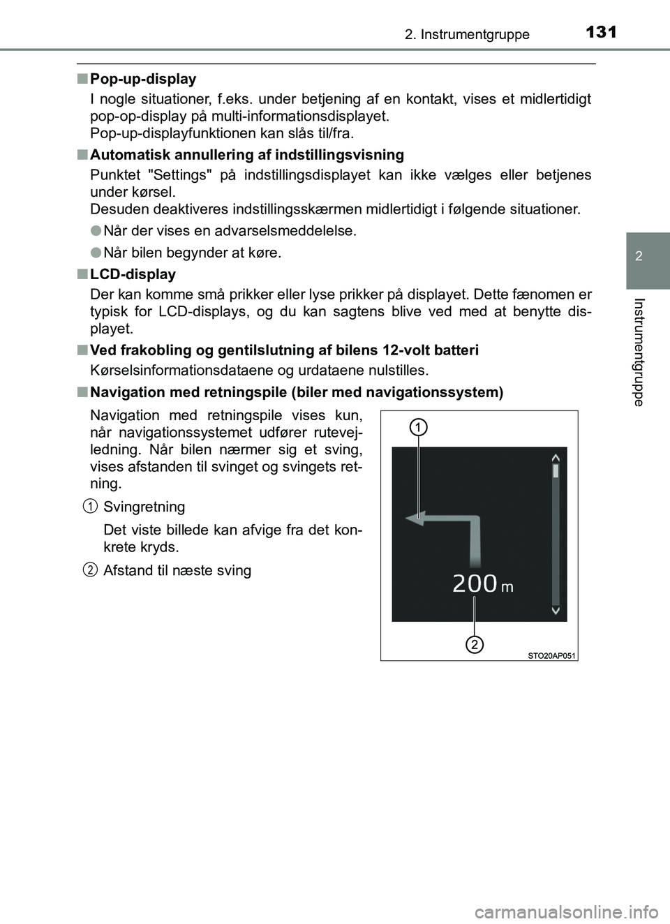 TOYOTA YARIS 2018  Brugsanvisning (in Danish) 1312. Instrumentgruppe
2
Instrumentgruppe
YARIS_HV_OM_Europe_OM52J66DK
nPop-up-display
I nogle situationer, f.eks. under betjening af en kontakt, vises et midlertidigt
pop-op-display på multi-informa