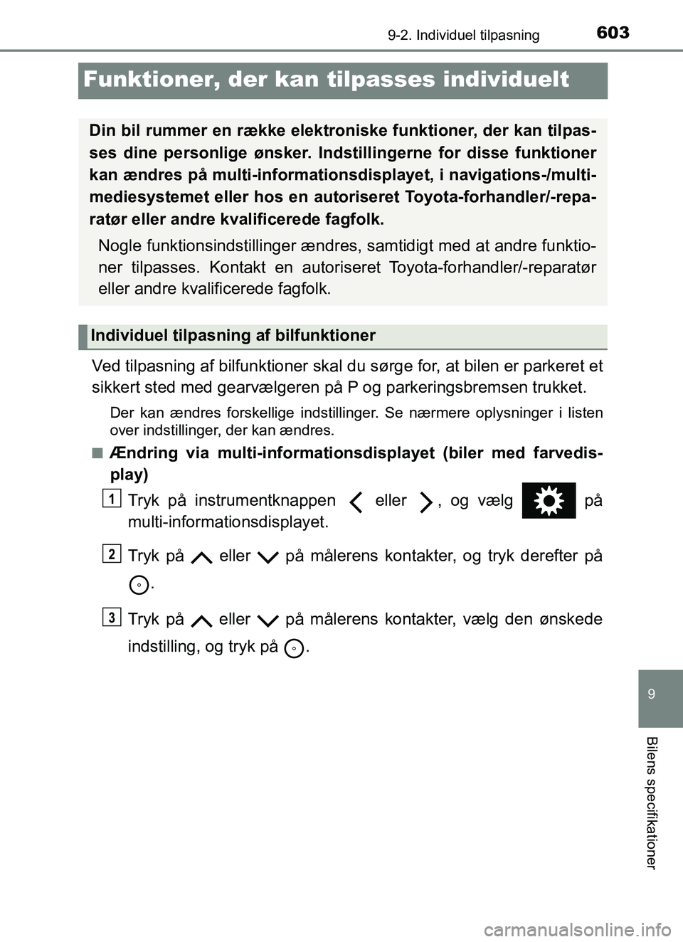 TOYOTA YARIS 2018 Brugsanvisning (in Danish) 6039-2. Individuel tilpasning
9
Bilens specifikationer
YARIS_HV_OM_Europe_OM52J66DK
Funktioner, der kan tilpasses individuelt
Ved tilpasning af bilfunktioner skal du sørge for, at bilen er parkeret e TOYOTA YARIS 2018 Brugsanvisning (in Danish) 6039-2. Individuel tilpasning
9
Bilens specifikationer
YARIS_HV_OM_Europe_OM52J66DK
Funktioner, der kan tilpasses individuelt
Ved tilpasning af bilfunktioner skal du sørge for, at bilen er parkeret e