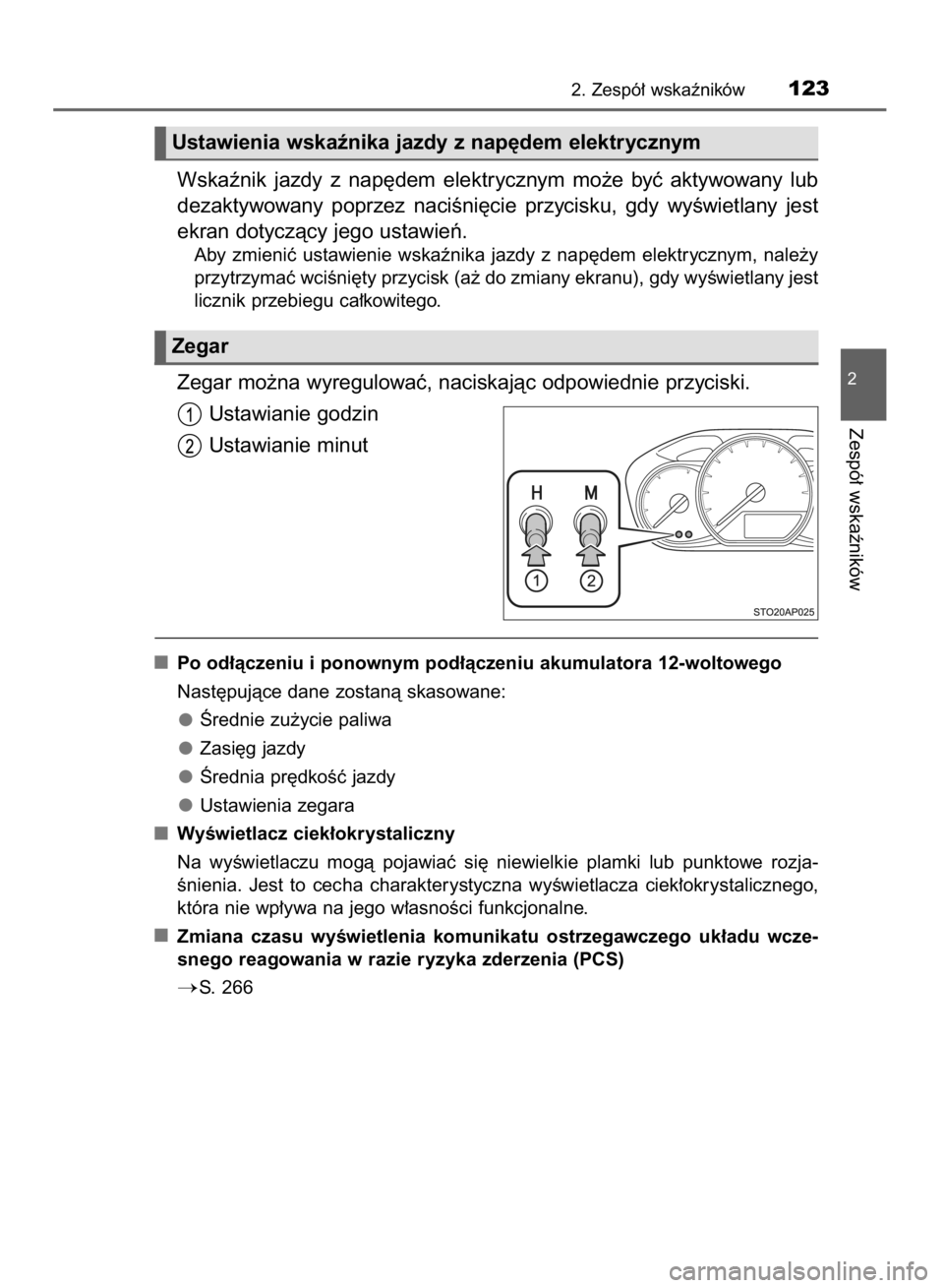 TOYOTA YARIS 2018  Instrukcja obsługi (in Polish) Wskaênik  jazdy  z nap´dem  elektrycznym  mo˝e  byç  aktywowany  lub
dezaktywowany  poprzez  naciÊni´cie  przycisku,  gdy  wyÊwietlany  jest
ekran dotyczàcy jego ustawieƒ.
Aby  zmieniç  usta