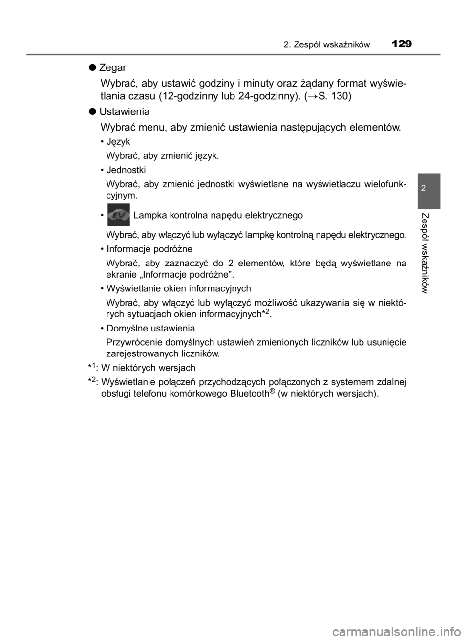 TOYOTA YARIS 2018  Instrukcja obsługi (in Polish) Zegar
Wybraç, aby ustawiç godziny i minuty oraz ˝àdany format wyÊwie-
tlania czasu (12-godzinny lub 24-godzinny). (
S. 130)
Ustawienia
Wybraç menu, aby zmieniç ustawienia nast´pujàcych eleme