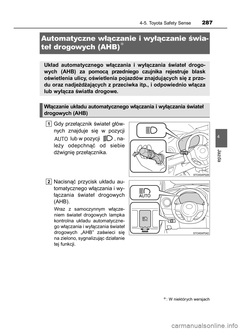 TOYOTA YARIS 2018  Instrukcja obsługi (in Polish) Gdy  prze∏àcznik  Êwiate∏  g∏ów-
nych  znajduje  si´  w pozycji
lub w pozycji  , na-
le˝y  odepchnàç  od  siebie
dêwigni´ prze∏àcznika.
Nacisnàç  przycisk  uk∏adu  au-
tomatyczne
