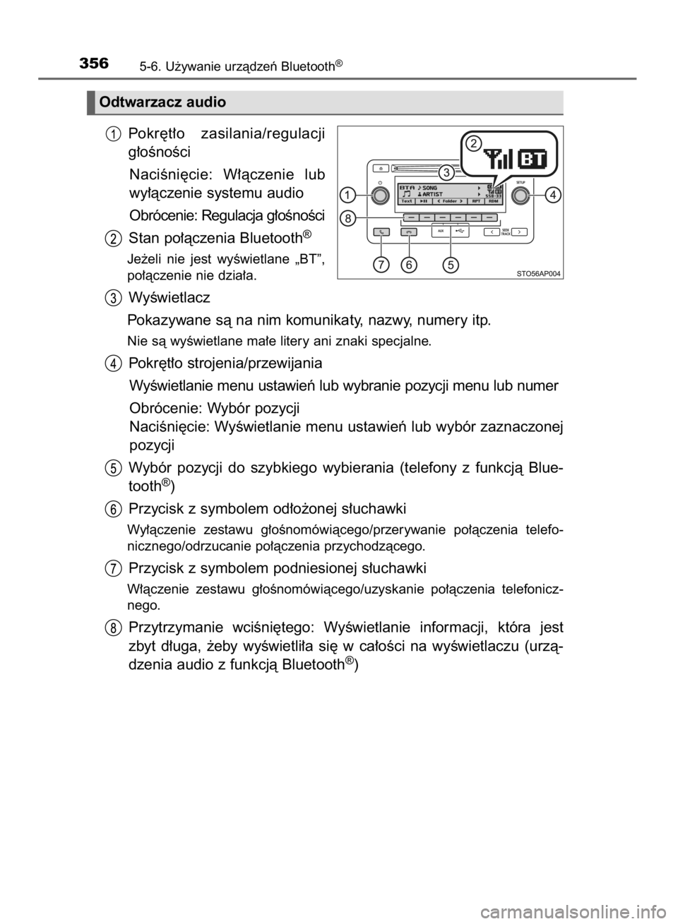 TOYOTA YARIS 2018  Instrukcja obsługi (in Polish) Pokr´t∏o  zasilania/regulacji
g∏oÊnoÊci
NaciÊni´cie:  W∏àczenie  lub
wy∏àczenie systemu audio
Obrócenie: Regulacja g∏oÊnoÊci
Stan po∏àczenia Bluetooth
®
Je˝eli  nie  jest  wy