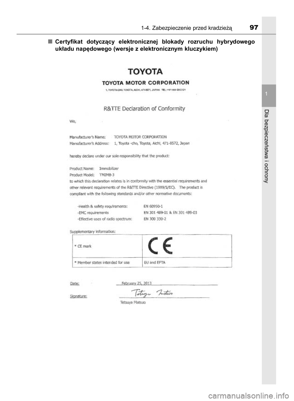 TOYOTA YARIS 2018  Instrukcja obsługi (in Polish) Certyfikat  dotyczàcy  elektronicznej  blokady  rozruchu  hybrydowego
uk∏adu nap´dowego (wersje z elektronicznym kluczykiem)
1-4. Zabezpieczenie przed kradzie˝à97
1
Dla bezpieczeƒstwa i ochrony