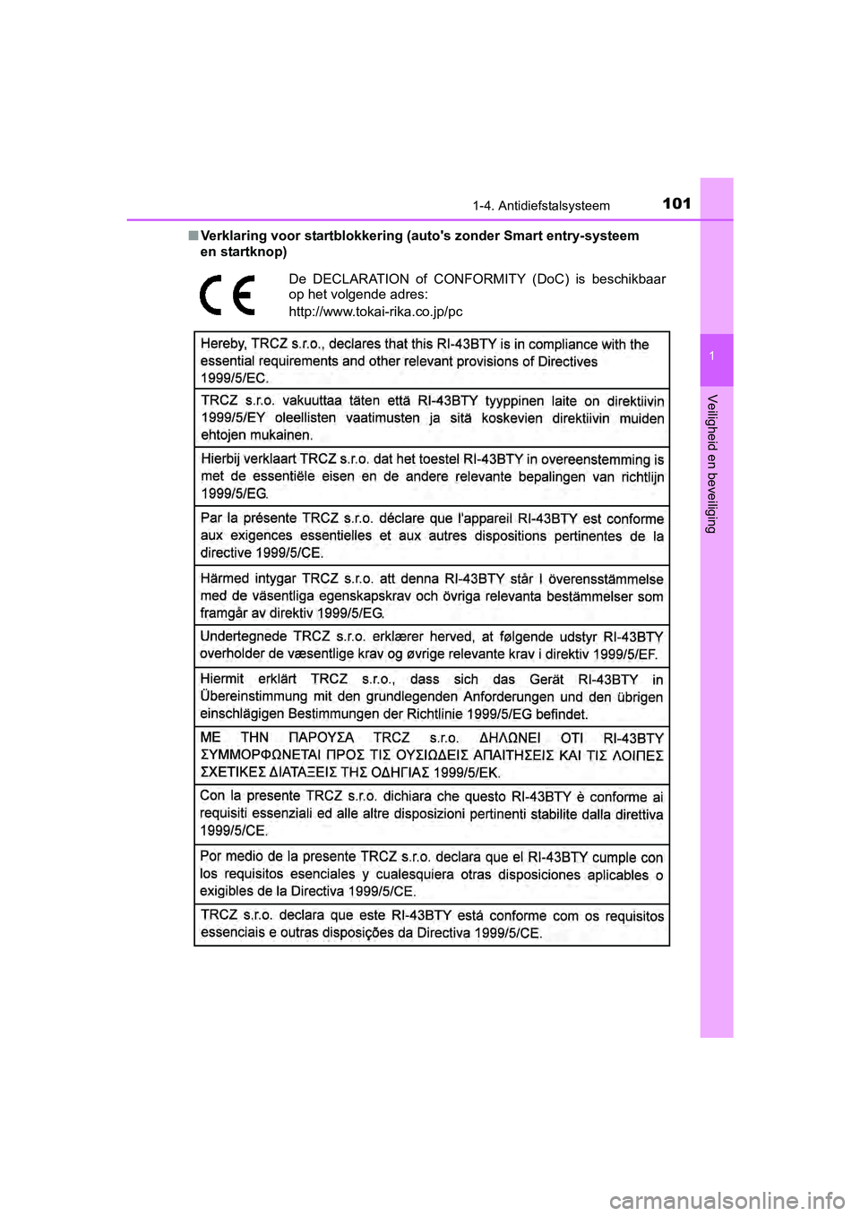 TOYOTA YARIS 2018  Instructieboekje (in Dutch) 1011-4. Antidiefstalsysteem
1
Veiligheid en beveiliging
YARIS_HV_OM_Europe_OM52J66E■
Verklaring voor startblokkering (auto's zonder S mart entry-systeem 
en startknop)
De  DECLARATION  of  CONFO