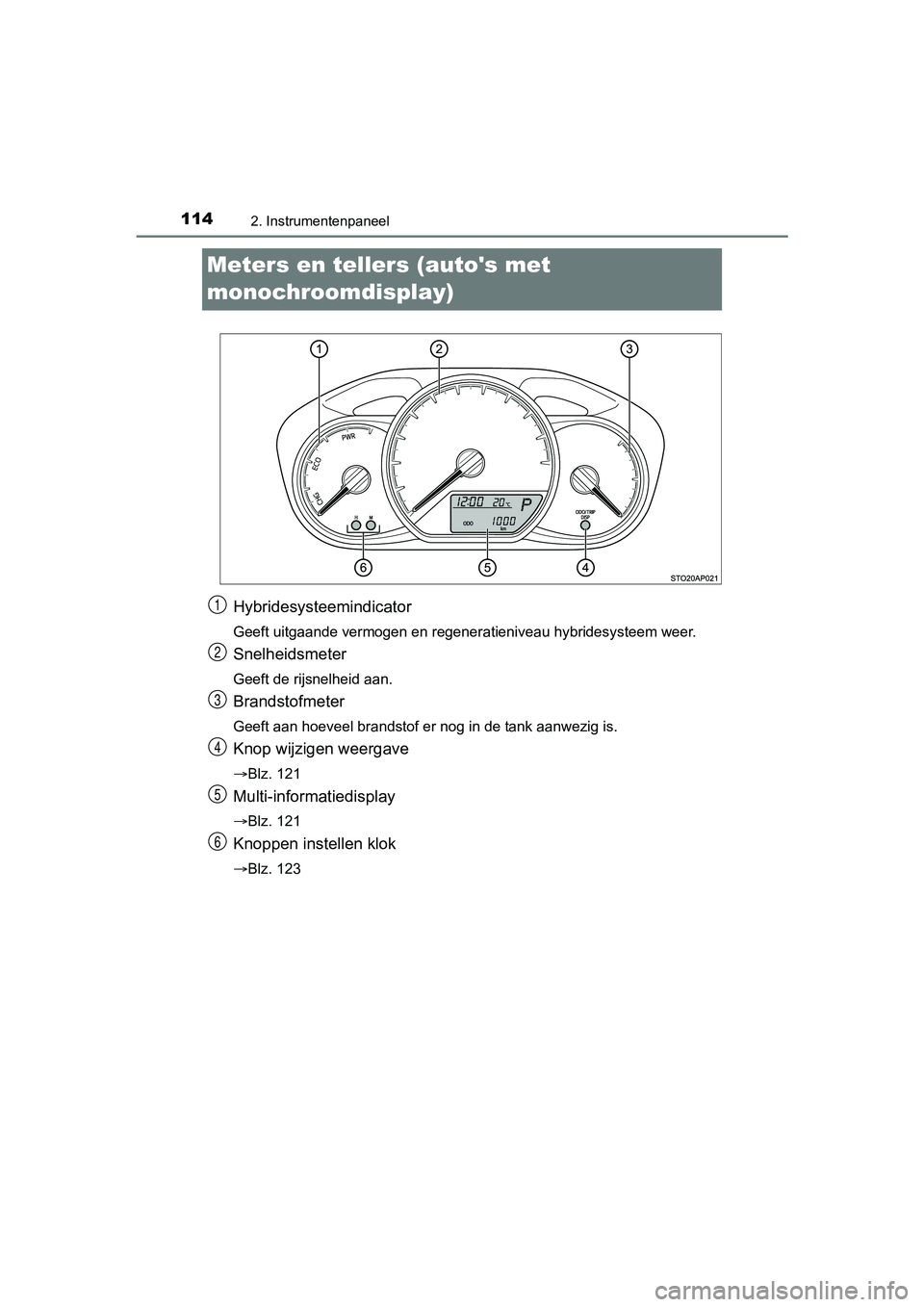 TOYOTA YARIS 2018 Instructieboekje (in Dutch) 1142. Instrumentenpaneel
YARIS_HV_OM_Europe_OM52J66E
Meters en tellers (autos met
monochroomdisplay)
Hybridesysteemindicator
Geeft uitgaande vermogen en regeneratieniveau hybridesysteem weer.
Snelhe TOYOTA YARIS 2018 Instructieboekje (in Dutch) 1142. Instrumentenpaneel
YARIS_HV_OM_Europe_OM52J66E
Meters en tellers (autos met
monochroomdisplay)
Hybridesysteemindicator
Geeft uitgaande vermogen en regeneratieniveau hybridesysteem weer.
Snelhe