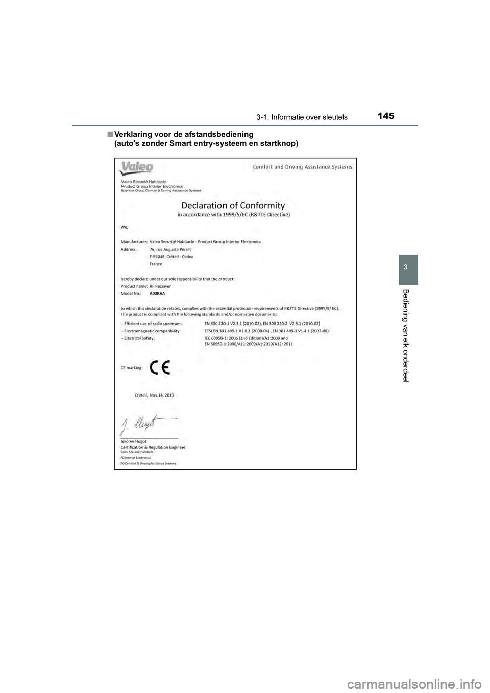 TOYOTA YARIS 2018  Instructieboekje (in Dutch) 1453-1. Informatie over sleutels
3
Bediening van elk onderdeel
YARIS_HV_OM_Europe_OM52J66E■
Verklaring voor de afstandsbediening 
(auto's zonder Smart ent ry-systeem en startknop)
YARIS_HV_OM_Eu