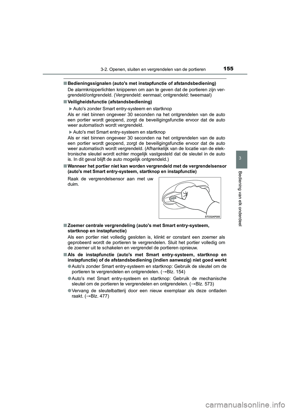 TOYOTA YARIS 2018  Instructieboekje (in Dutch) 1553-2. Openen, sluiten en vergrendelen van de portieren
3
Bediening van elk onderdeel
YARIS_HV_OM_Europe_OM52J66E
■Bedieningssignalen (auto's met i nstapfunctie of afstandsbediening)
De alarmkn