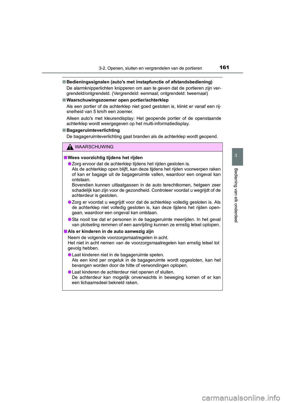 TOYOTA YARIS 2018  Instructieboekje (in Dutch) 1613-2. Openen, sluiten en vergrendelen van de portieren
3
Bediening van elk onderdeel
YARIS_HV_OM_Europe_OM52J66E
■Bedieningssignalen (auto's met i nstapfunctie of afstandsbediening)
De alarmkn