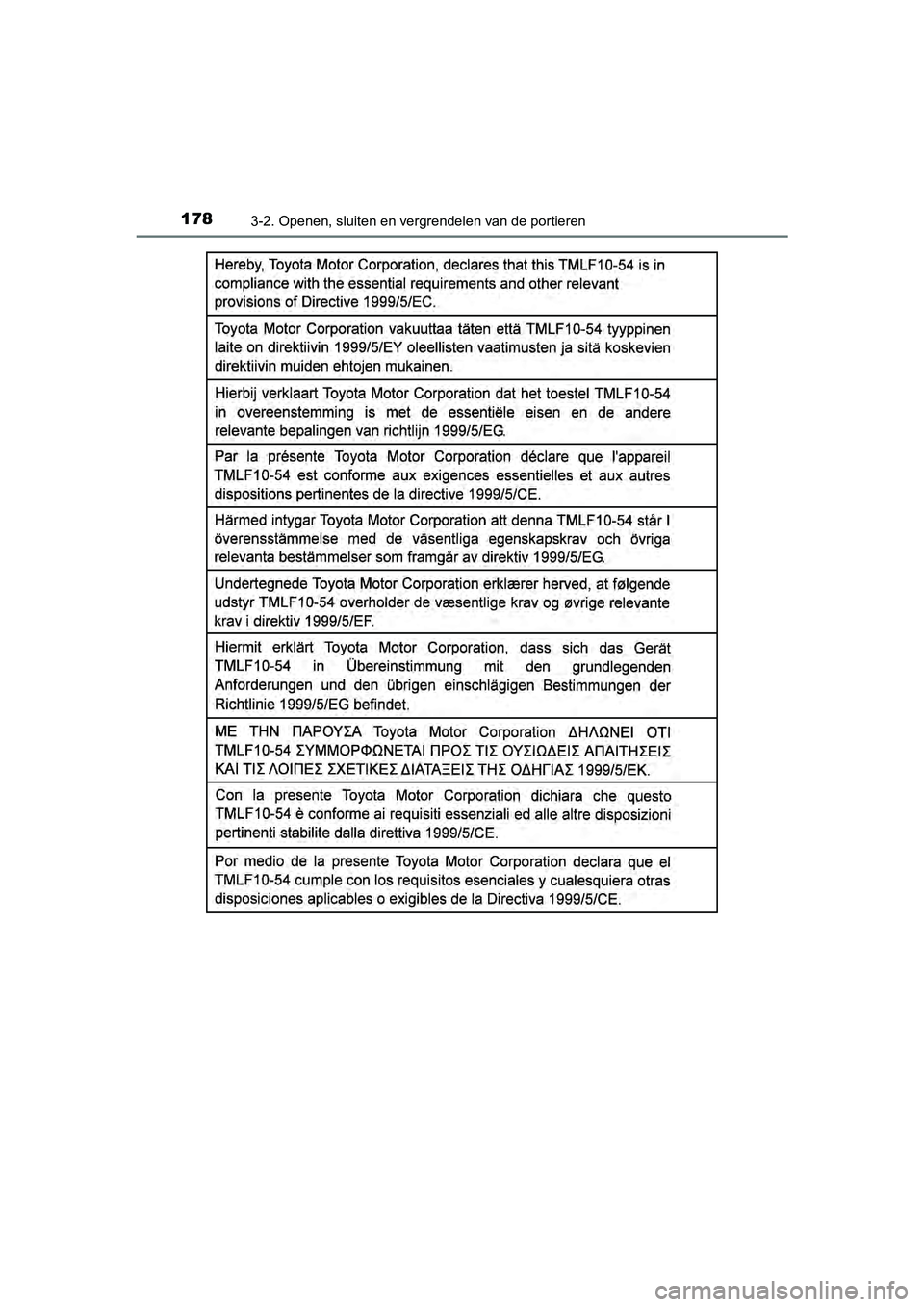 TOYOTA YARIS 2018  Instructieboekje (in Dutch) 1783-2. Openen, sluiten en vergrendelen van de portieren
YARIS_HV_OM_Europe_OM52J66E
YARIS_HV_OM_Europe_OM52J66E.book  Page 178  Tuesday, November 14, 2017  5:07 PM 