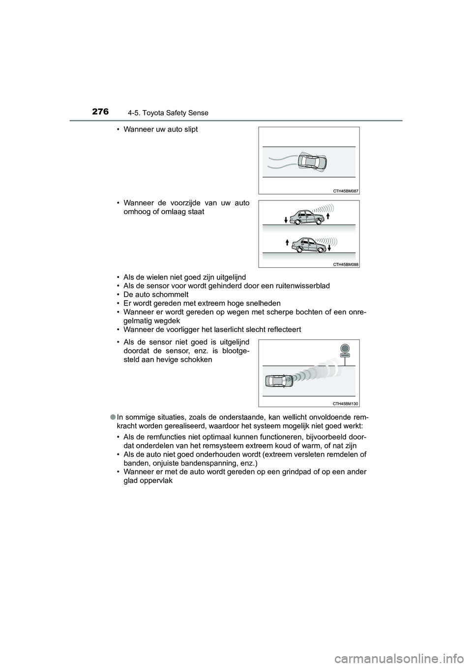 TOYOTA YARIS 2018 Instructieboekje (in Dutch) 2764-5. Toyota Safety Sense
YARIS_HV_OM_Europe_OM52J66E• Als de wielen niet goed zijn uitgelijnd
• Als de sensor voor wordt gehinderd door een ruitenwisserblad
• De auto schommelt
• Er wordt g TOYOTA YARIS 2018 Instructieboekje (in Dutch) 2764-5. Toyota Safety Sense
YARIS_HV_OM_Europe_OM52J66E• Als de wielen niet goed zijn uitgelijnd
• Als de sensor voor wordt gehinderd door een ruitenwisserblad
• De auto schommelt
• Er wordt g