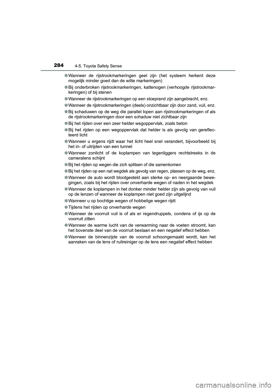 TOYOTA YARIS 2018 Instructieboekje (in Dutch) 2844-5. Toyota Safety Sense
YARIS_HV_OM_Europe_OM52J66E●
Wanneer de rijstrookmarkeringen geel zijn (het systeem herkent deze
mogelijk minder goed dan de witte markeringen)
● Bij onderbrok TOYOTA YARIS 2018 Instructieboekje (in Dutch) 2844-5. Toyota Safety Sense
YARIS_HV_OM_Europe_OM52J66E●
Wanneer de rijstrookmarkeringen geel zijn (het systeem herkent deze
mogelijk minder goed dan de witte markeringen)
● Bij onderbrok