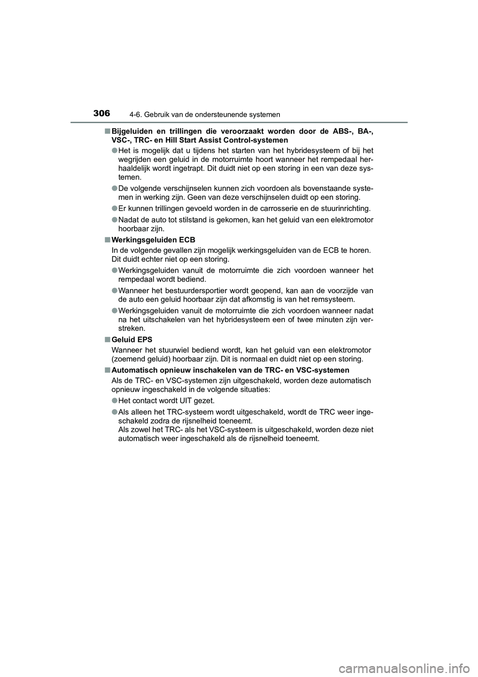 TOYOTA YARIS 2018 Instructieboekje (in Dutch) 3064-6. Gebruik van de ondersteunende systemen
YARIS_HV_OM_Europe_OM52J66E■
Bijgeluiden en trillingen die ve roorzaakt worden door de ABS-, BA-,
VSC-, TRC- en Hill Start Assist Control-sys TOYOTA YARIS 2018 Instructieboekje (in Dutch) 3064-6. Gebruik van de ondersteunende systemen
YARIS_HV_OM_Europe_OM52J66E■
Bijgeluiden en trillingen die ve roorzaakt worden door de ABS-, BA-,
VSC-, TRC- en Hill Start Assist Control-sys