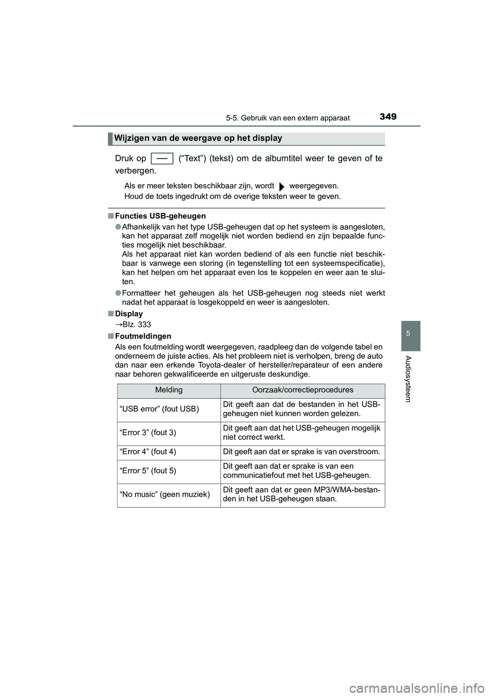 TOYOTA YARIS 2018 Instructieboekje (in Dutch) 3495-5. Gebruik van een extern apparaat
5
Audiosysteem
YARIS_HV_OM_Europe_OM52J66E
Druk op (“Text”) (tekst) om de albumtitel weer te geven of te
verbergen.
Als er meer teksten beschikb TOYOTA YARIS 2018 Instructieboekje (in Dutch) 3495-5. Gebruik van een extern apparaat
5
Audiosysteem
YARIS_HV_OM_Europe_OM52J66E
Druk op (“Text”) (tekst) om de albumtitel weer te geven of te
verbergen.
Als er meer teksten beschikb