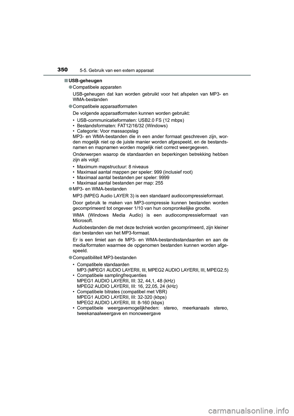 TOYOTA YARIS 2018 Instructieboekje (in Dutch) 3505-5. Gebruik van een extern apparaat
YARIS_HV_OM_Europe_OM52J66E■
USB-geheugen
●Compatibele apparaten
USB-geheugen dat kan worden gebruikt voor het afspelen van MP3- en
WMA-bestanden
TOYOTA YARIS 2018 Instructieboekje (in Dutch) 3505-5. Gebruik van een extern apparaat
YARIS_HV_OM_Europe_OM52J66E■
USB-geheugen
●Compatibele apparaten
USB-geheugen dat kan worden gebruikt voor het afspelen van MP3- en
WMA-bestanden