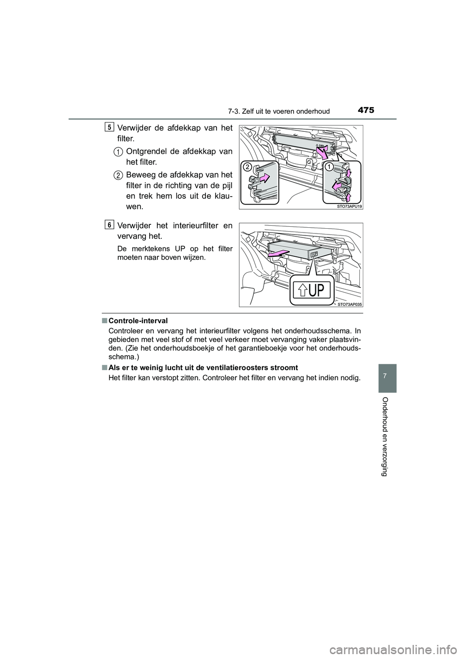 TOYOTA YARIS 2018 Instructieboekje (in Dutch) 4757-3. Zelf uit te voeren onderhoud
7
Onderhoud en verzorging
YARIS_HV_OM_Europe_OM52J66E
Verwijder de afdekkap van het
filter.
Ontgrendel de afdekkap van
het filter.
Beweeg de afdekkap van he TOYOTA YARIS 2018 Instructieboekje (in Dutch) 4757-3. Zelf uit te voeren onderhoud
7
Onderhoud en verzorging
YARIS_HV_OM_Europe_OM52J66E
Verwijder de afdekkap van het
filter.
Ontgrendel de afdekkap van
het filter.
Beweeg de afdekkap van he